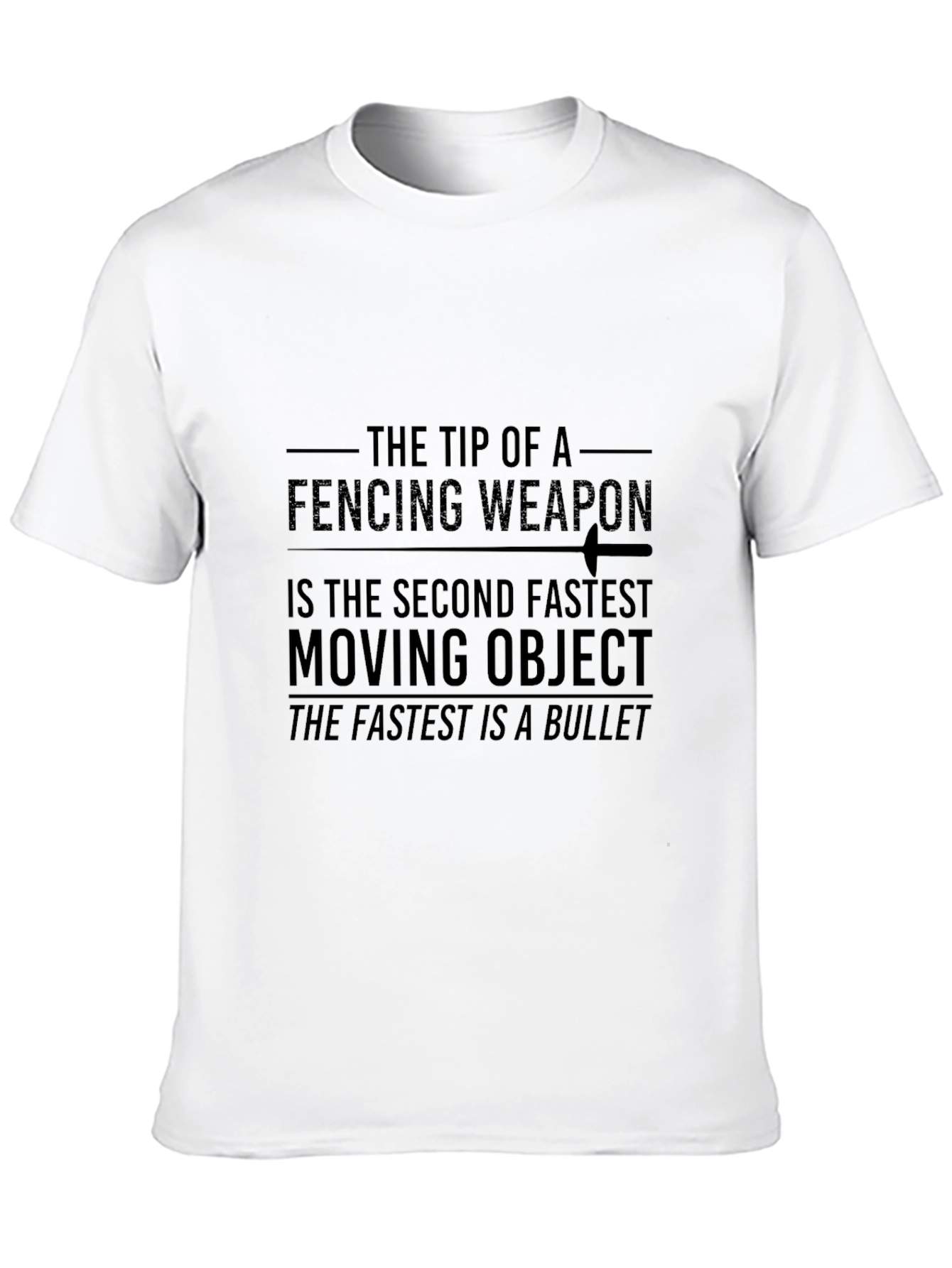 Fencing Weapon Second Fastest Moving Object T-Shirt