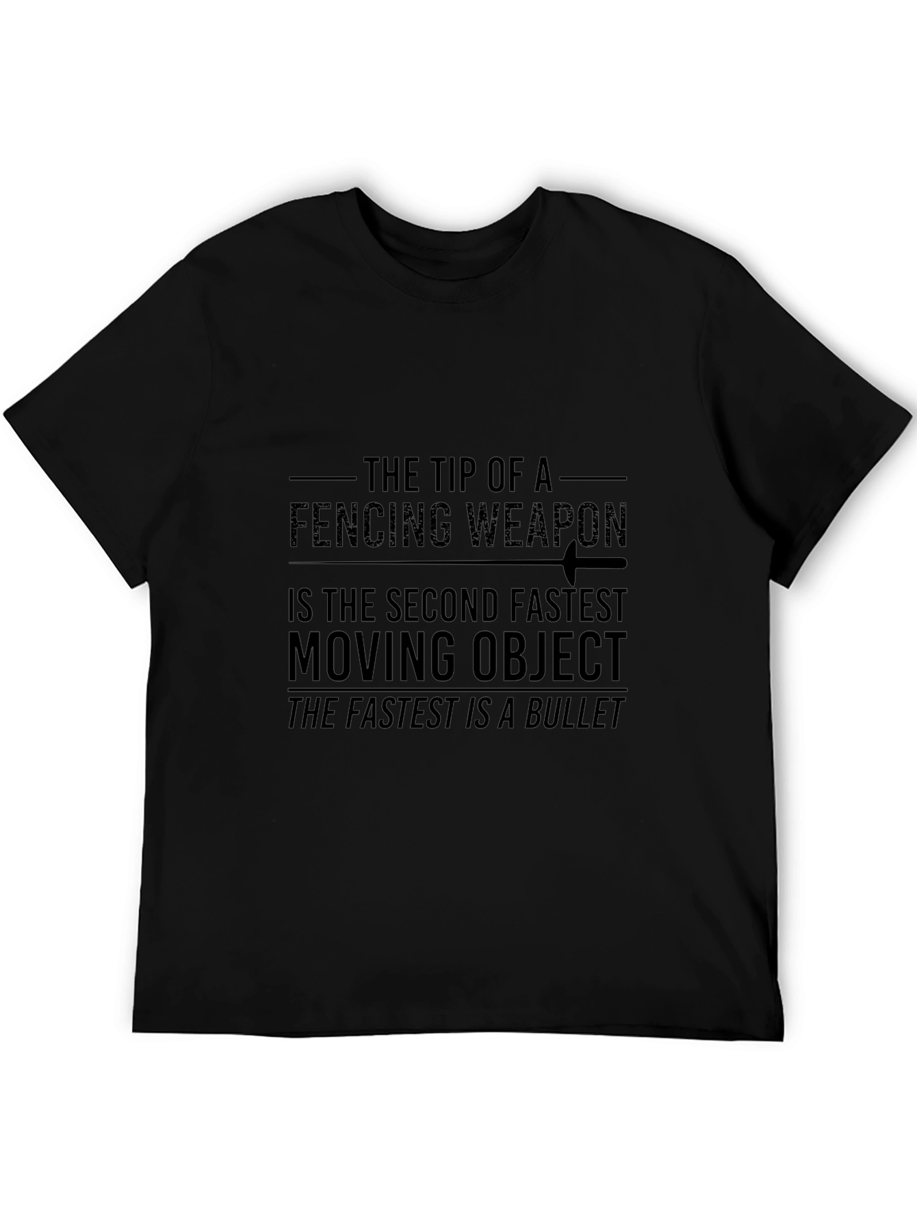 Fencing Weapon Second Fastest Moving Object T-Shirt