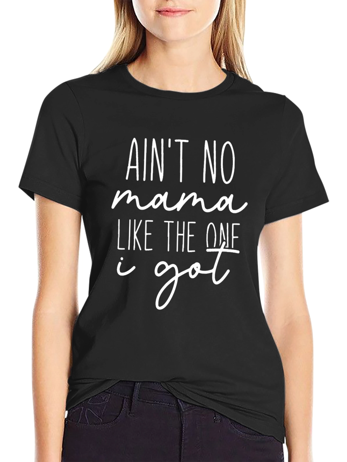 Aint No Mama Like the One I Got T-Shirt