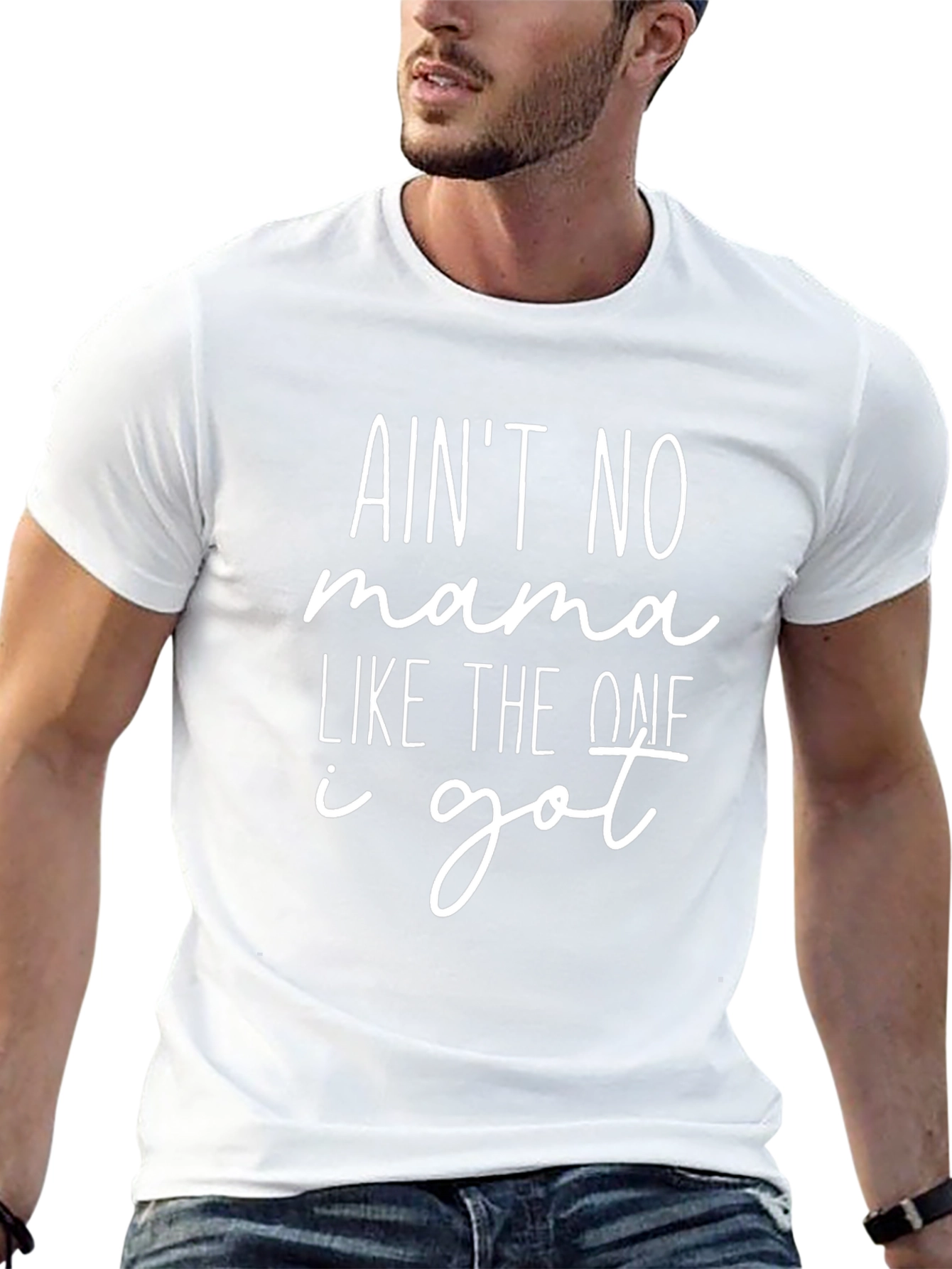 Aint No Mama Like the One I Got T-Shirt
