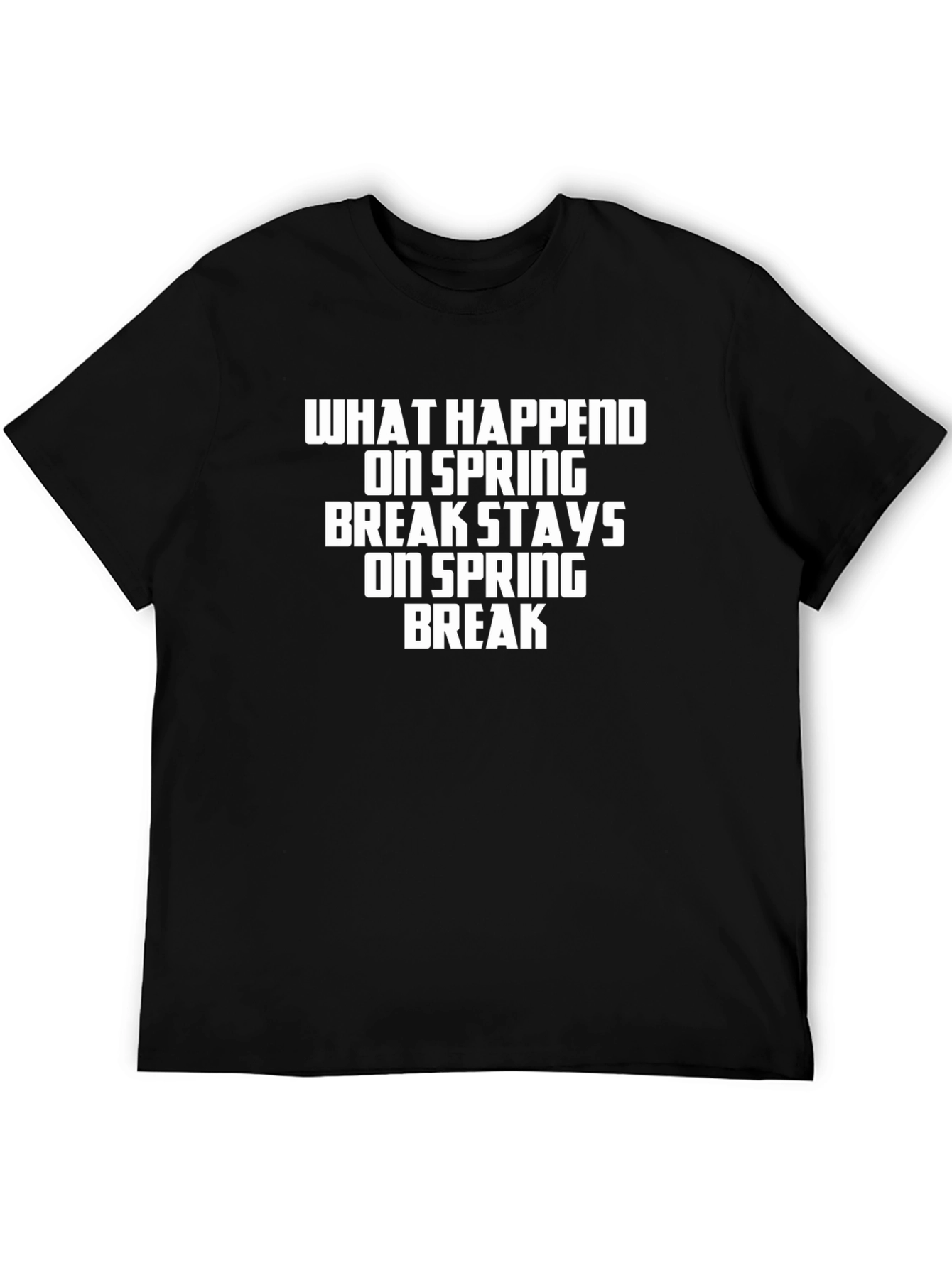 Spring Break T-Shirt: What Happens Stays Here