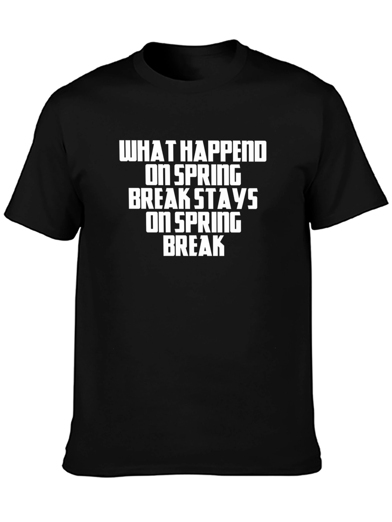 Spring Break T-Shirt: What Happens Stays Here