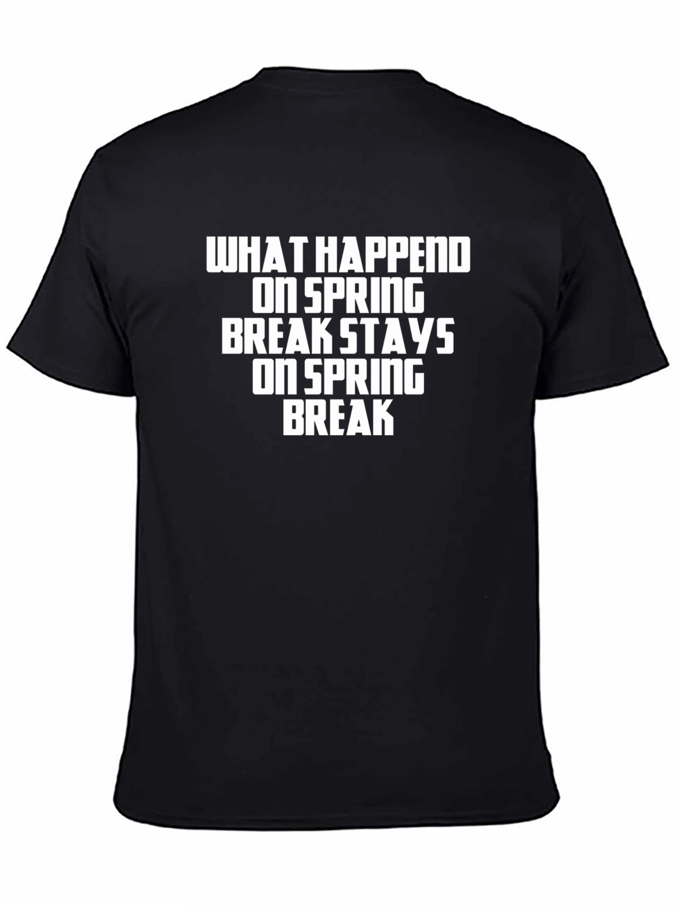 Spring Break T-Shirt: What Happens Stays Here