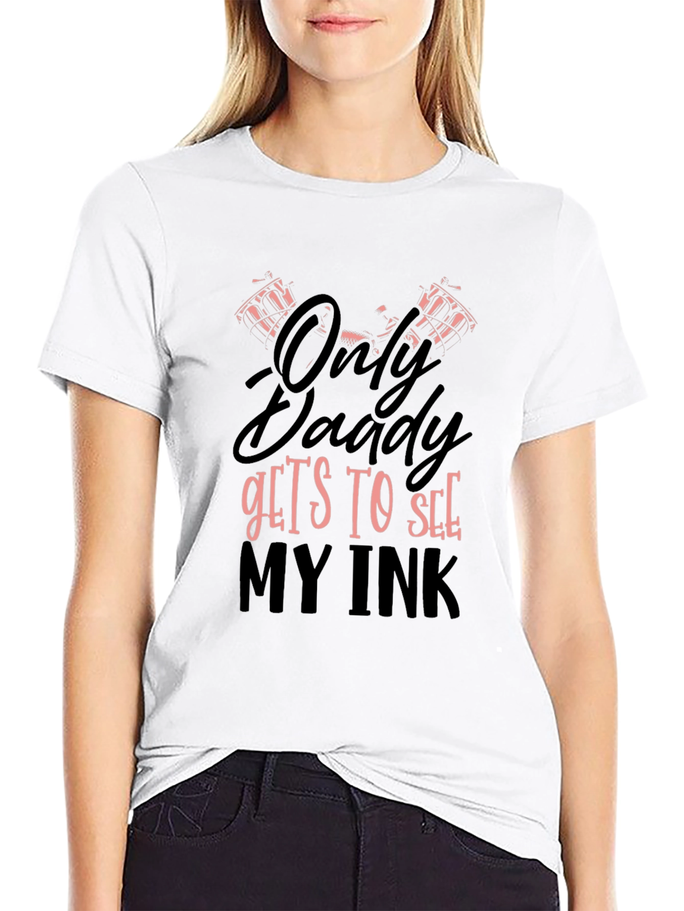 Only Daddy Gets To See My Ink Graphic T-Shirt