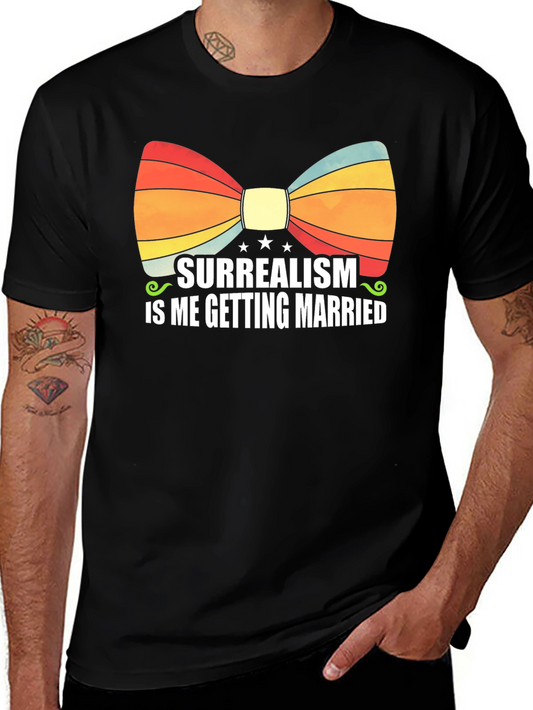 Surrealism is Me Getting Married T-Shirt