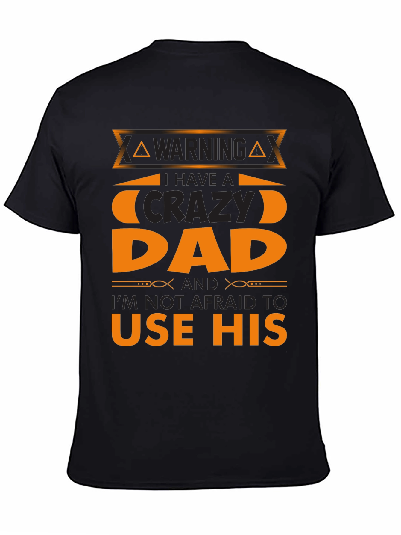 Crazy Dad T-Shirt - Warning Use His Powers!