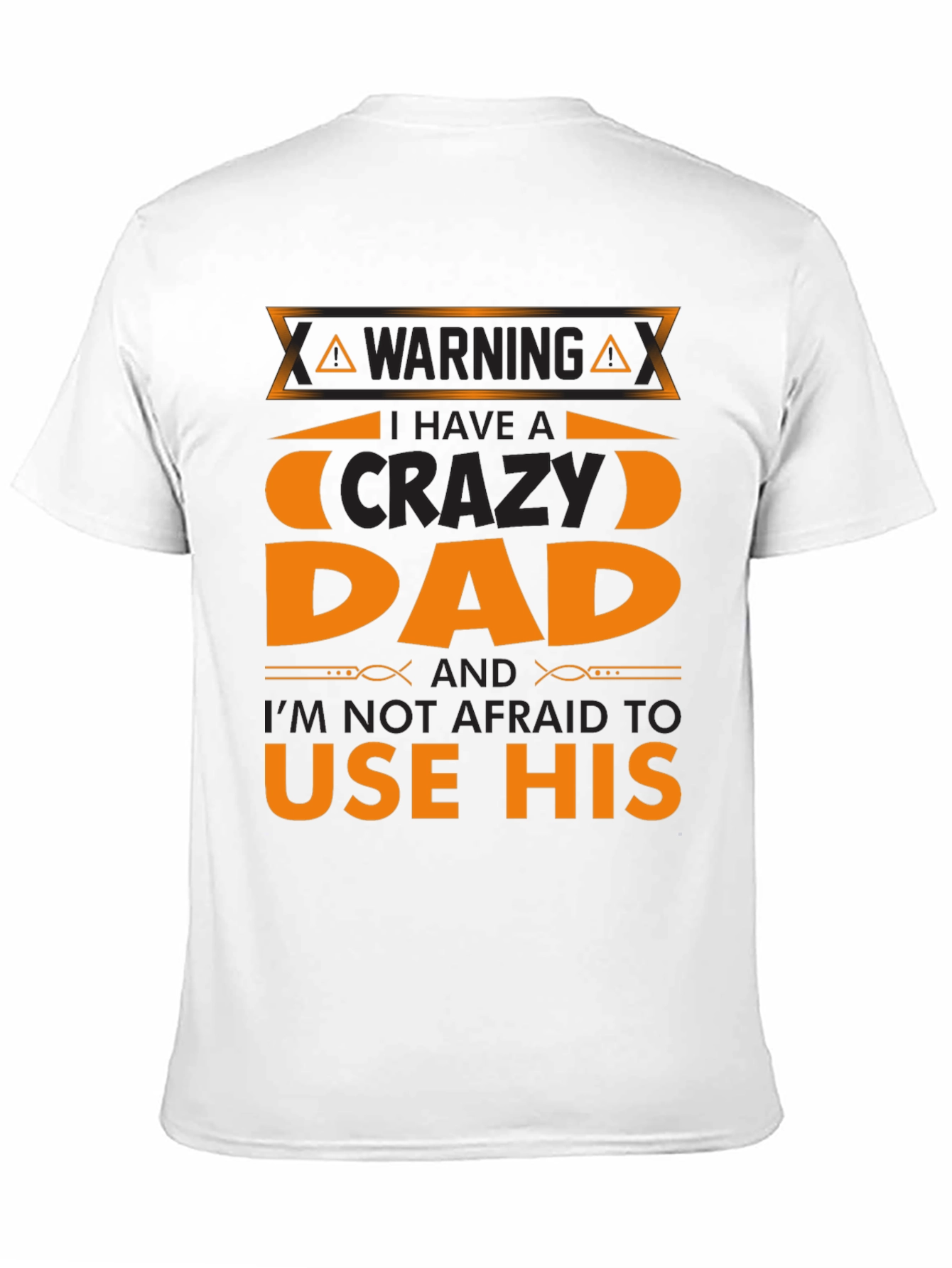 Crazy Dad T-Shirt - Warning Use His Powers!