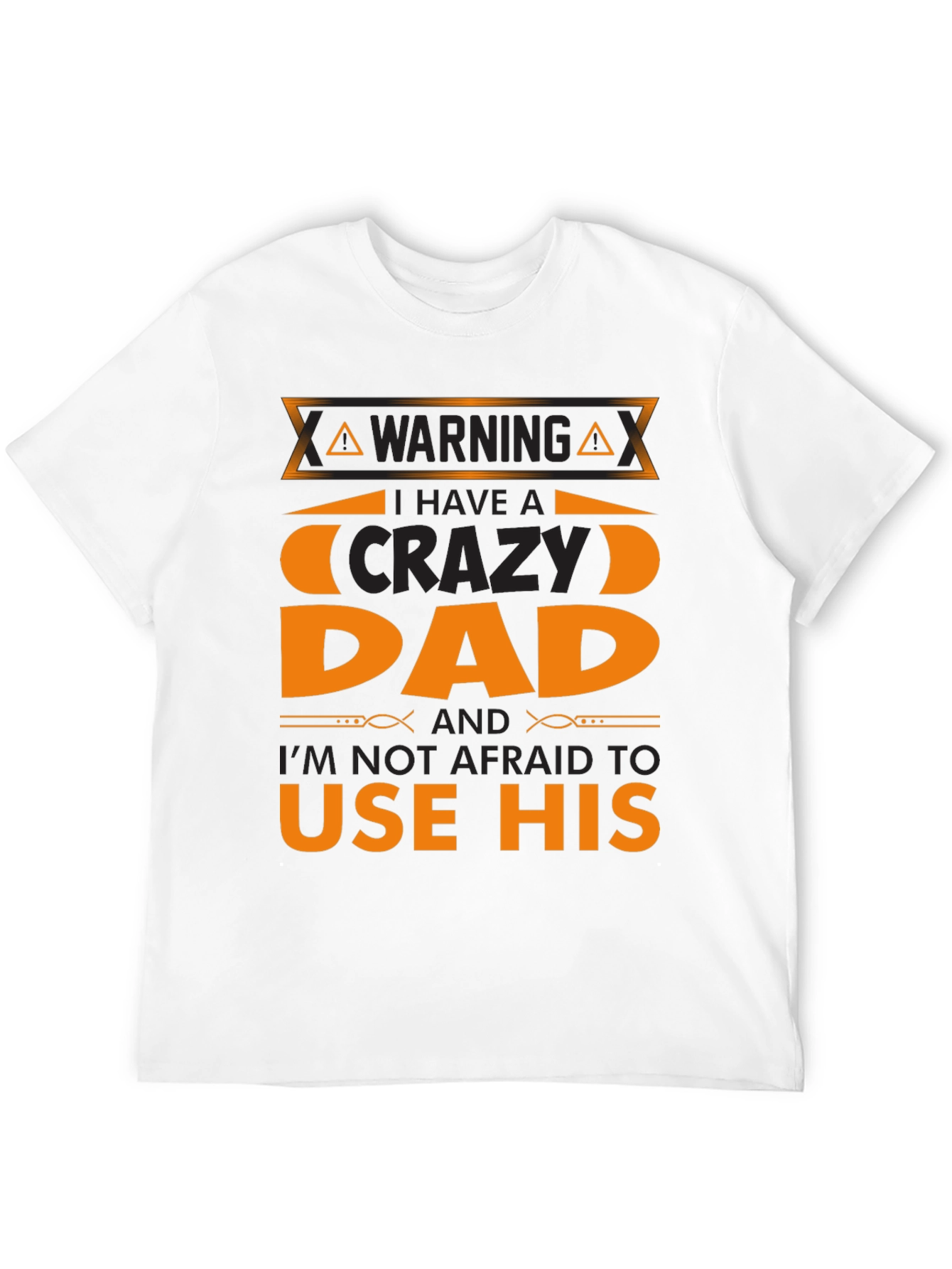 Crazy Dad T-Shirt - Warning Use His Powers!