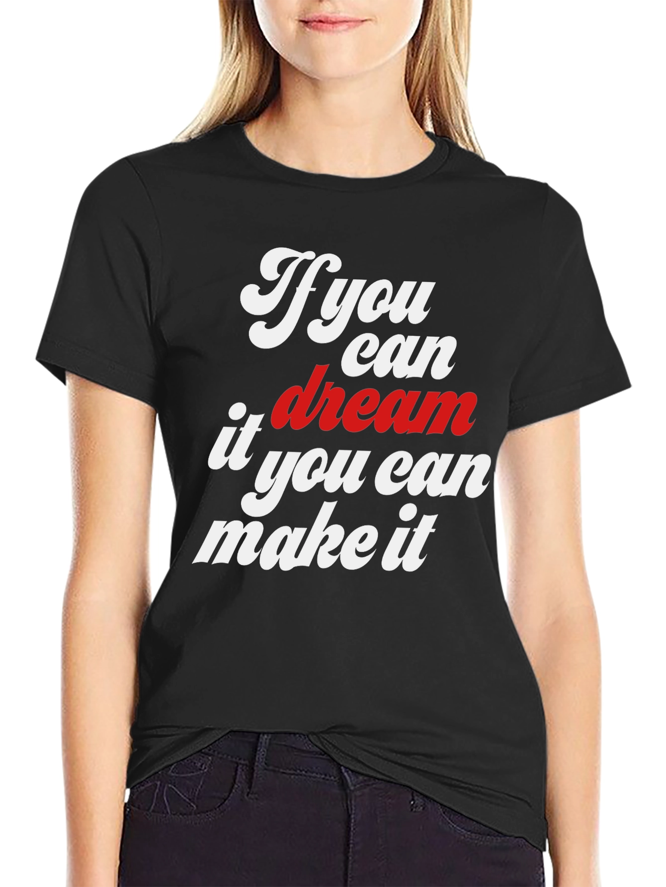 Dream It Make It Graphic T-Shirt