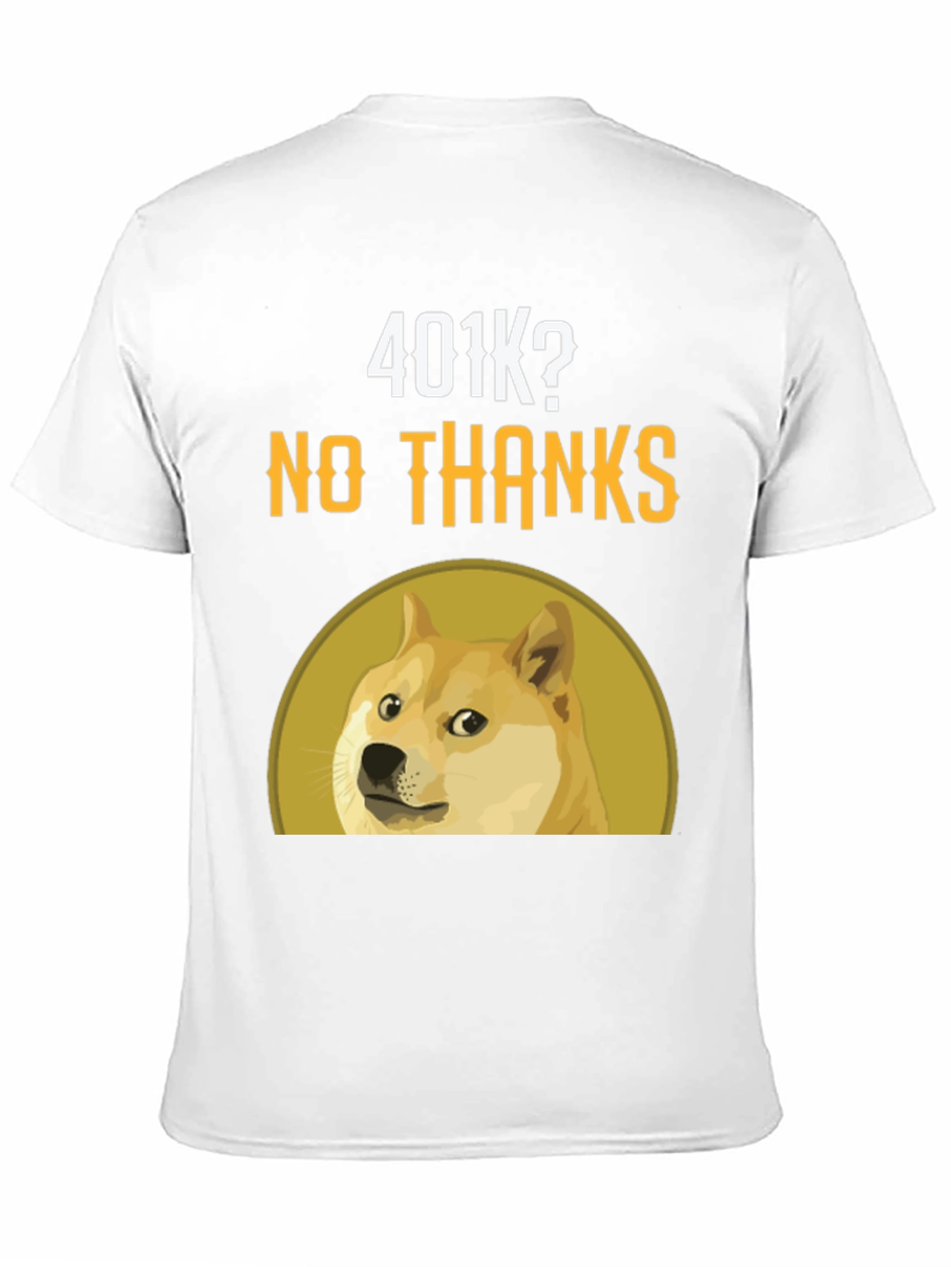 Doge 401k? No Thanks! T-Shirt