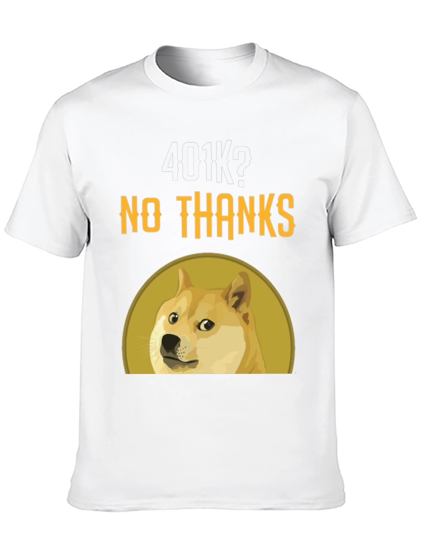 Doge 401k? No Thanks! T-Shirt