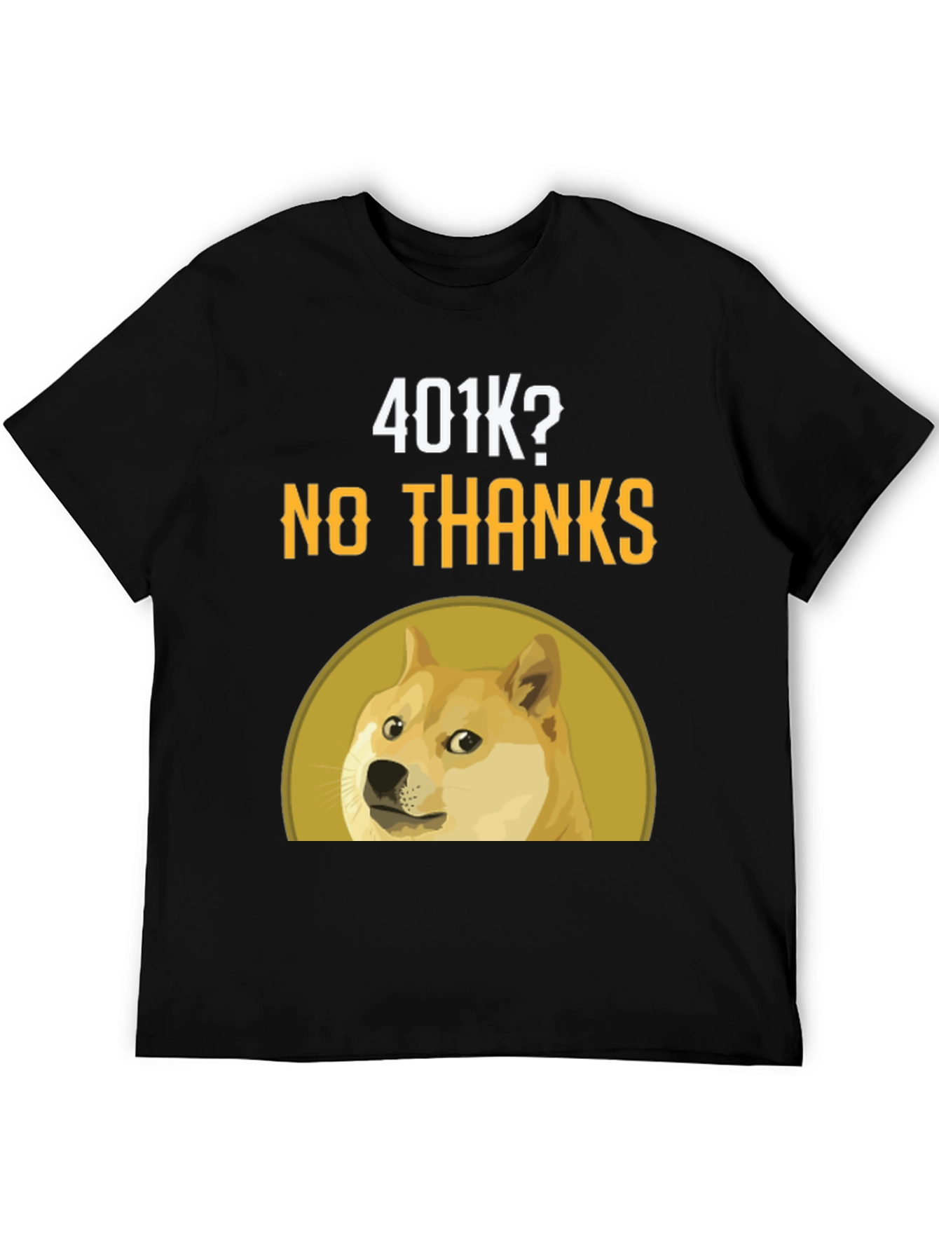 Doge 401k? No Thanks! T-Shirt