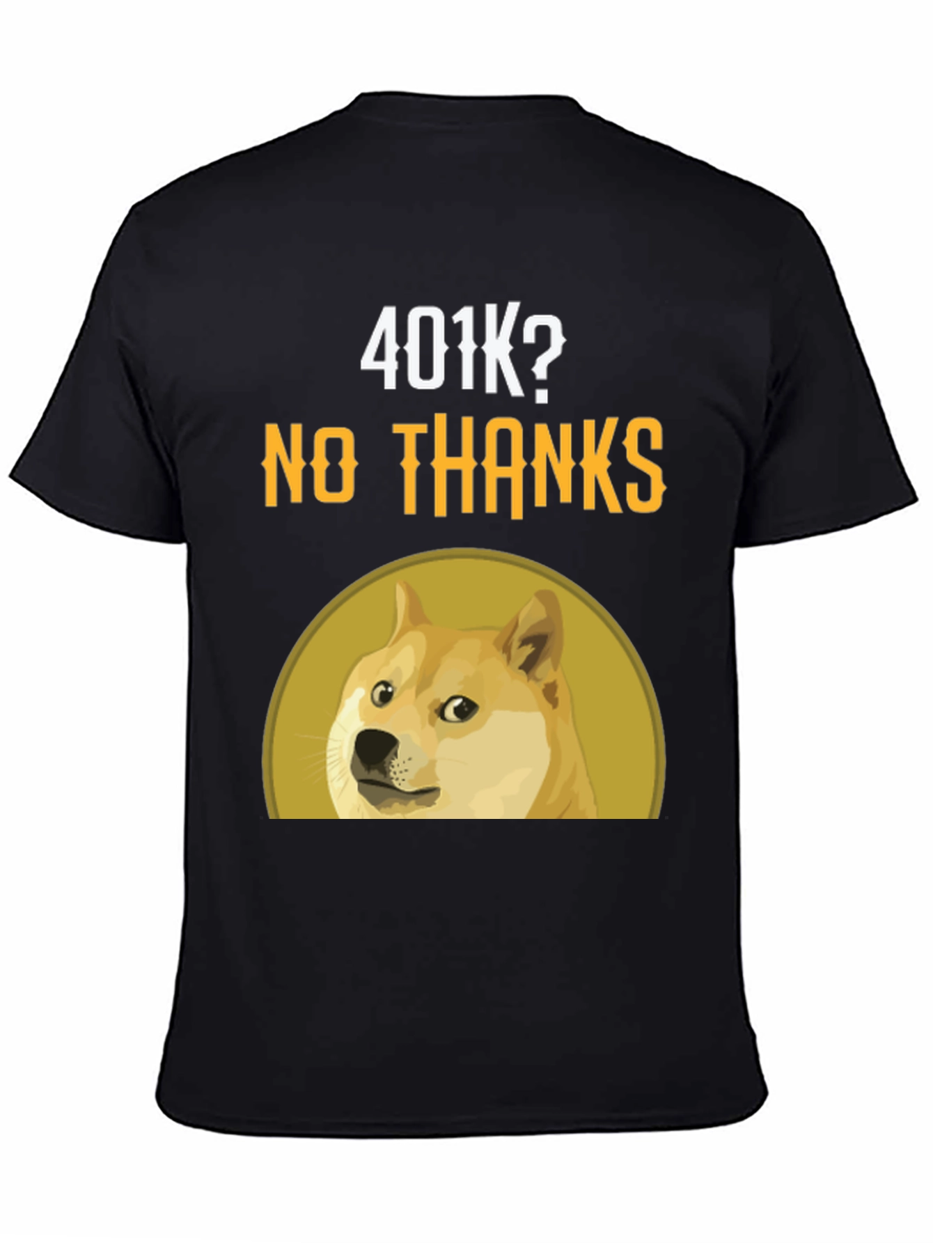Doge 401k? No Thanks! T-Shirt