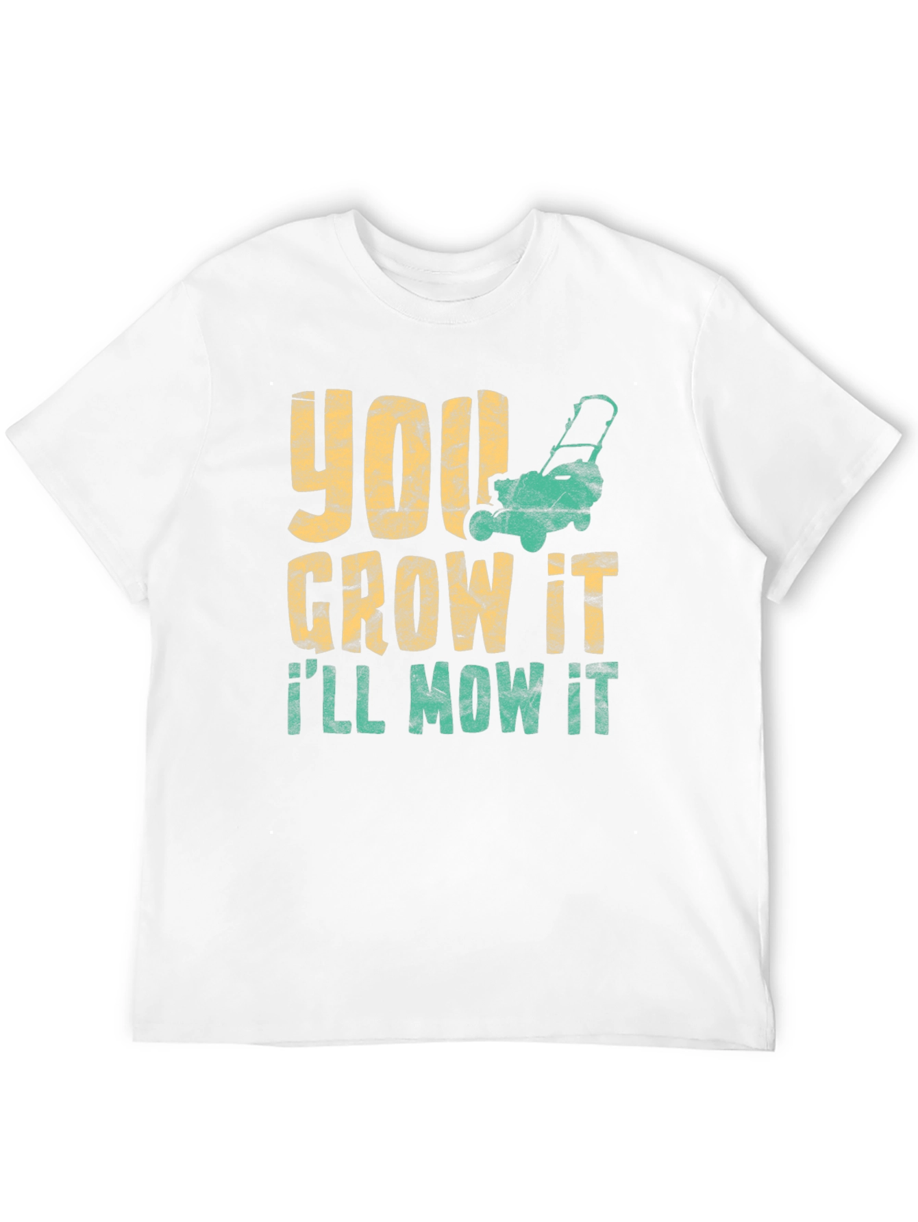 You Grow It Ill Mow It Graphic Tee