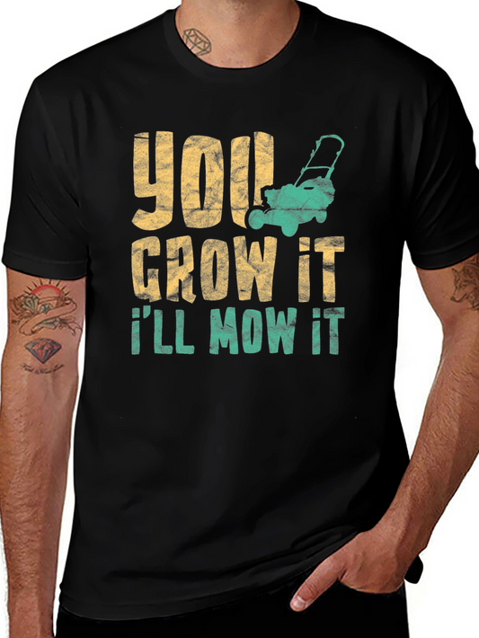 You Grow It Ill Mow It Graphic Tee