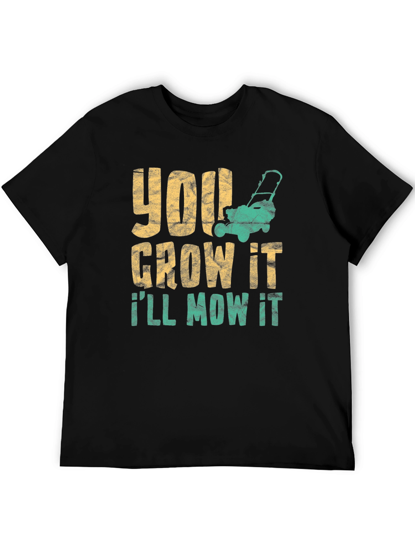 You Grow It Ill Mow It Graphic Tee