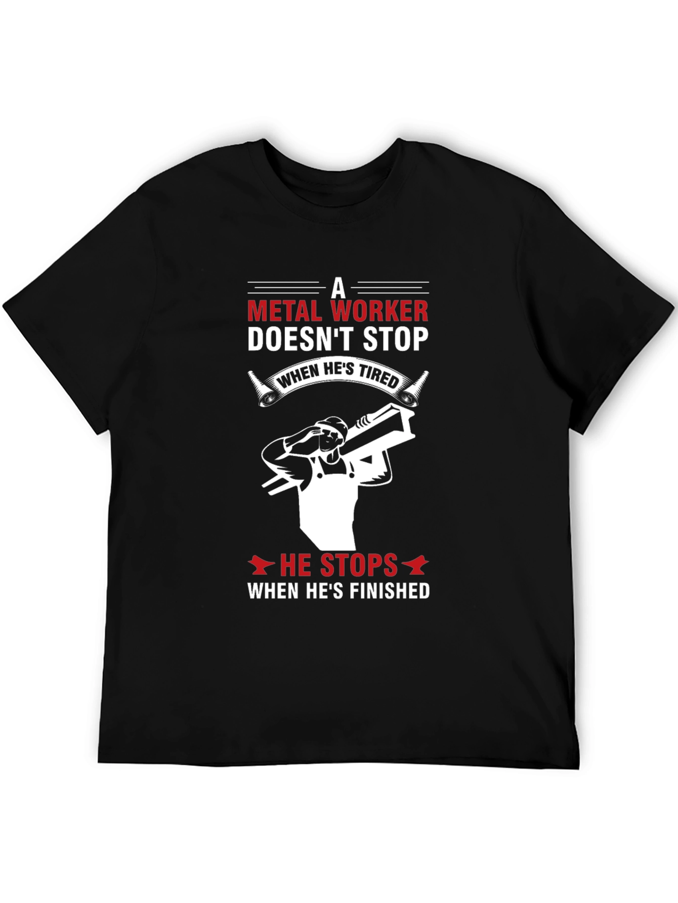 Metal Worker T-Shirt - Doesnt Stop When Tired