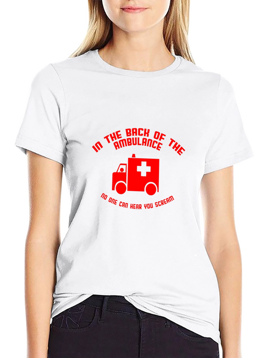 Ambulance Humor T-Shirt: No One Can Hear You Scream!