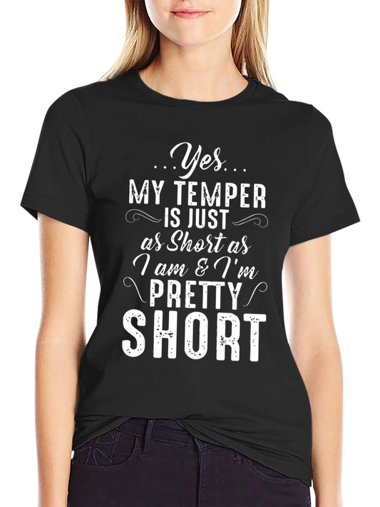 Funny Short Temper T-Shirt - My Temper Is Just As Short As I Am Tee