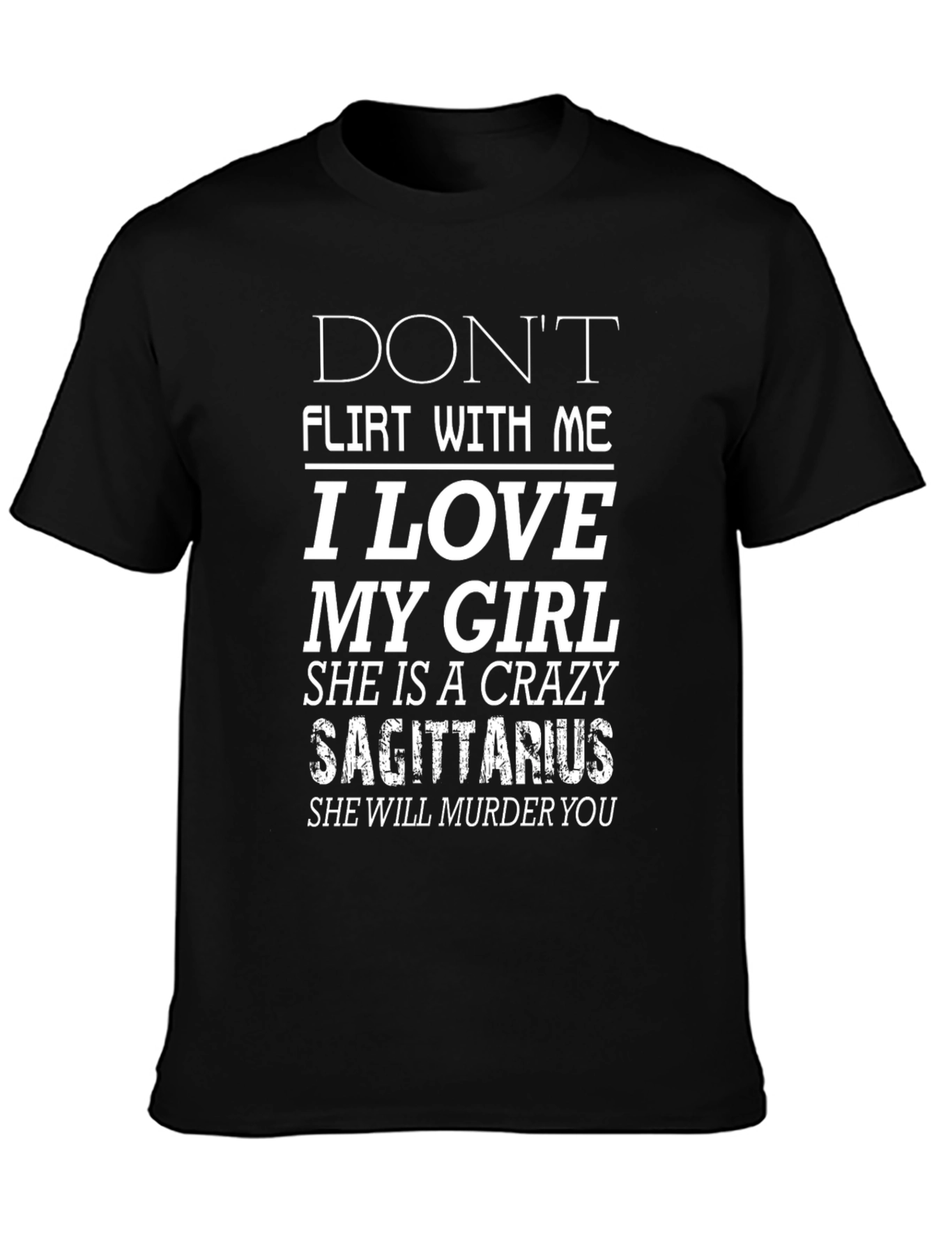 Dont Flirt With Me Crazy Sagittarius Girl T-Shirt