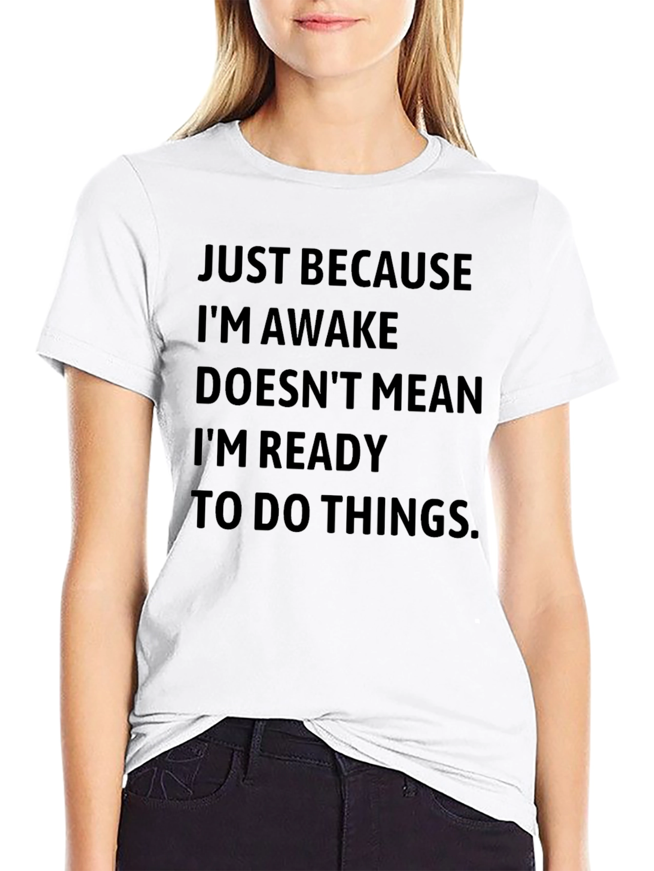 Funny Slogan T-Shirt - Just Because Im Awake