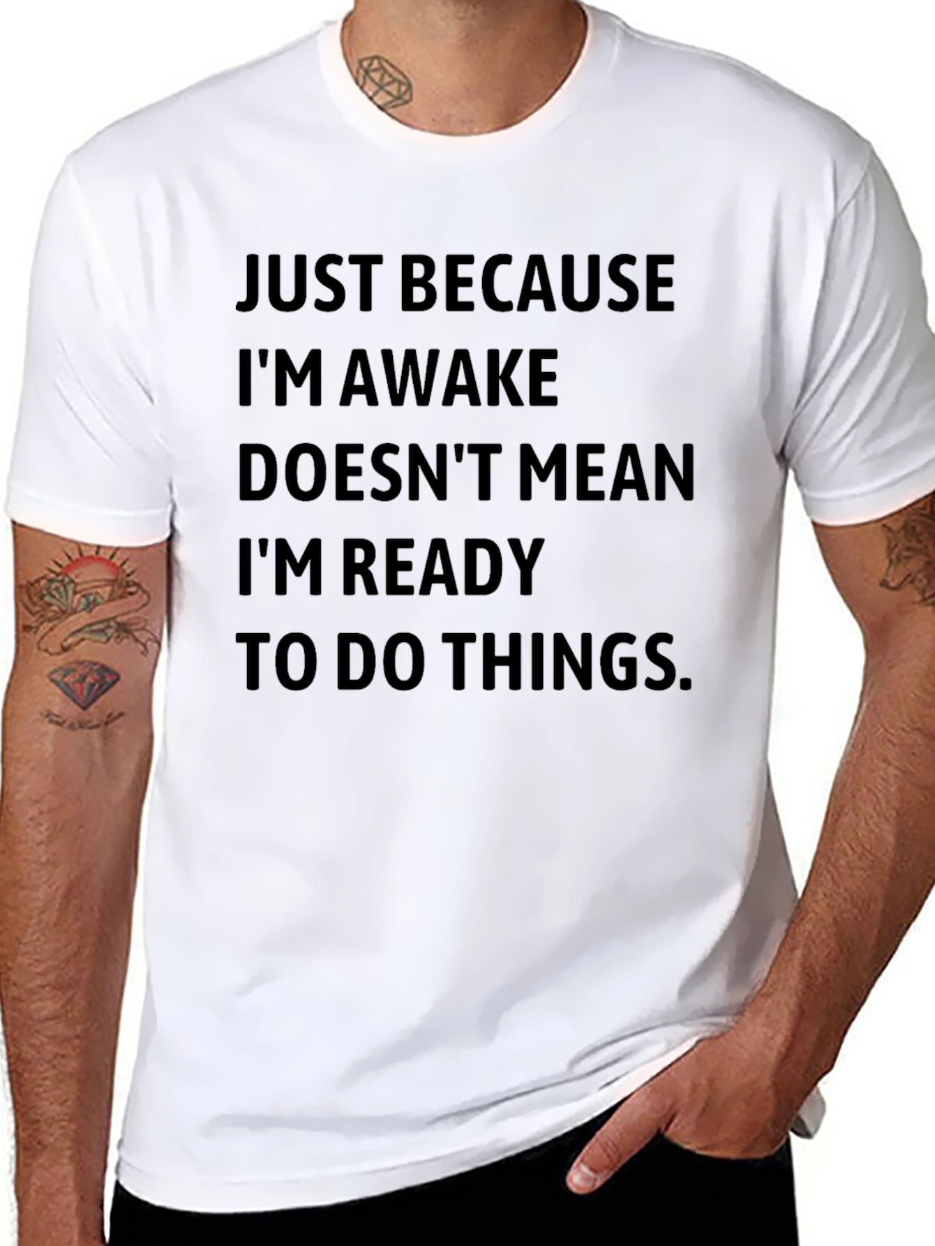 Funny Slogan T-Shirt - Just Because Im Awake