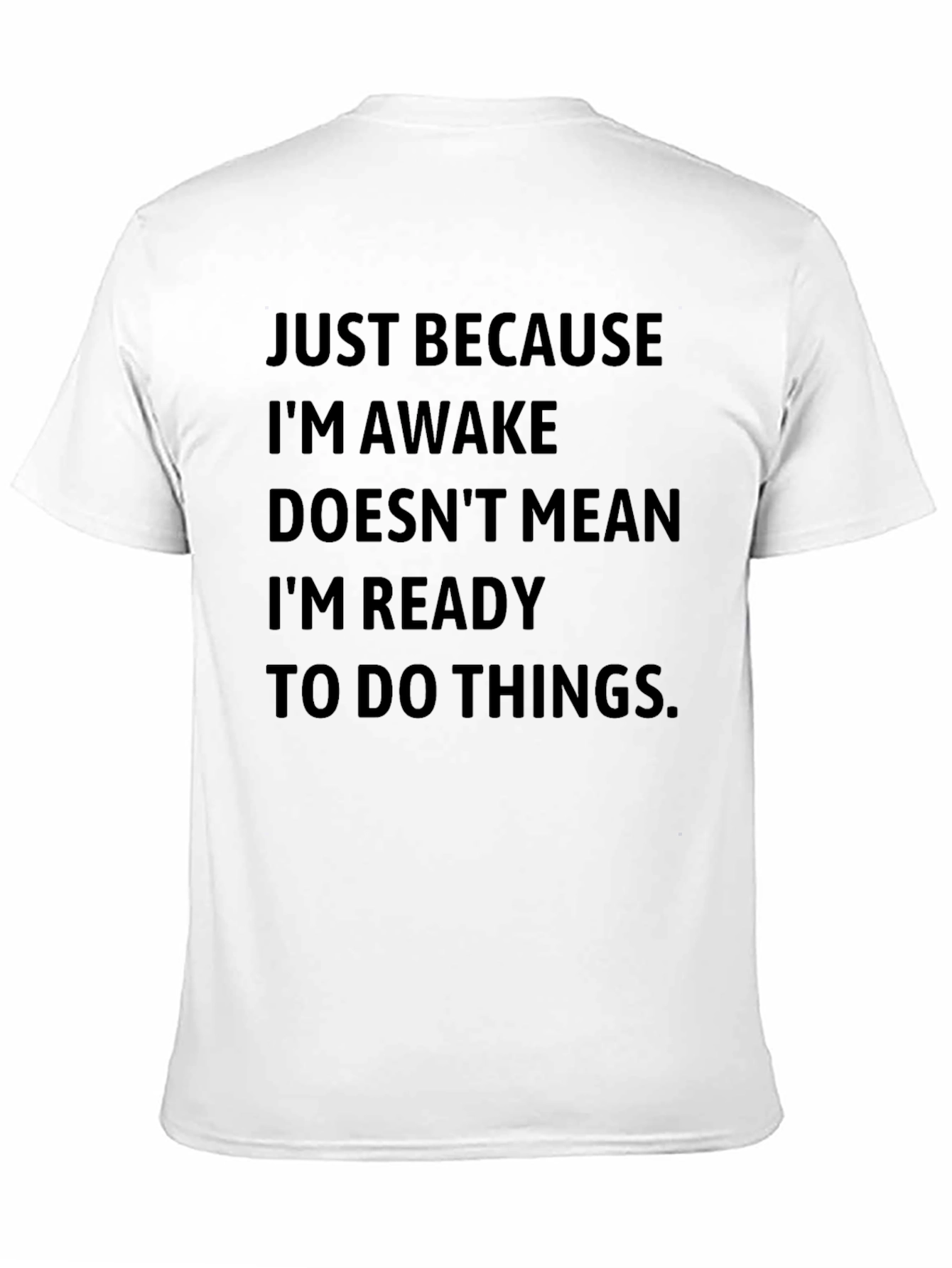 Funny Slogan T-Shirt - Just Because Im Awake