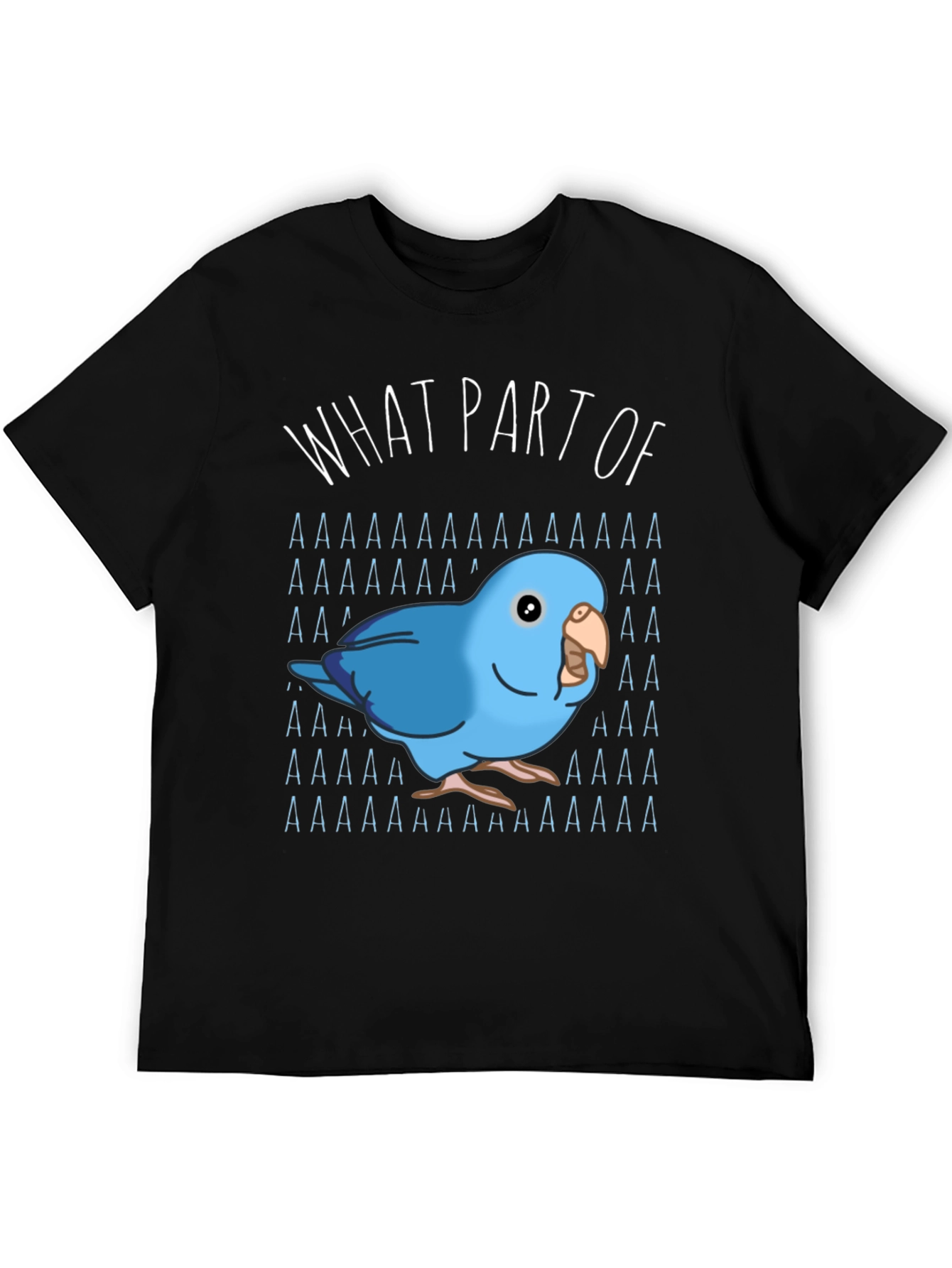 What Part of AAAAA T-Shirt Blue Parrot
