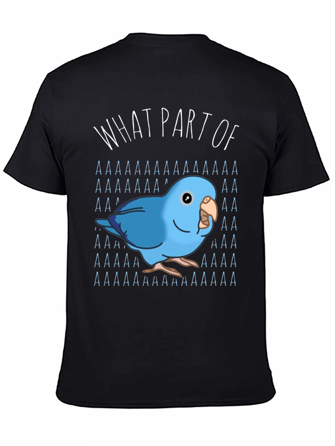 What Part of AAAAA T-Shirt Blue Parrot