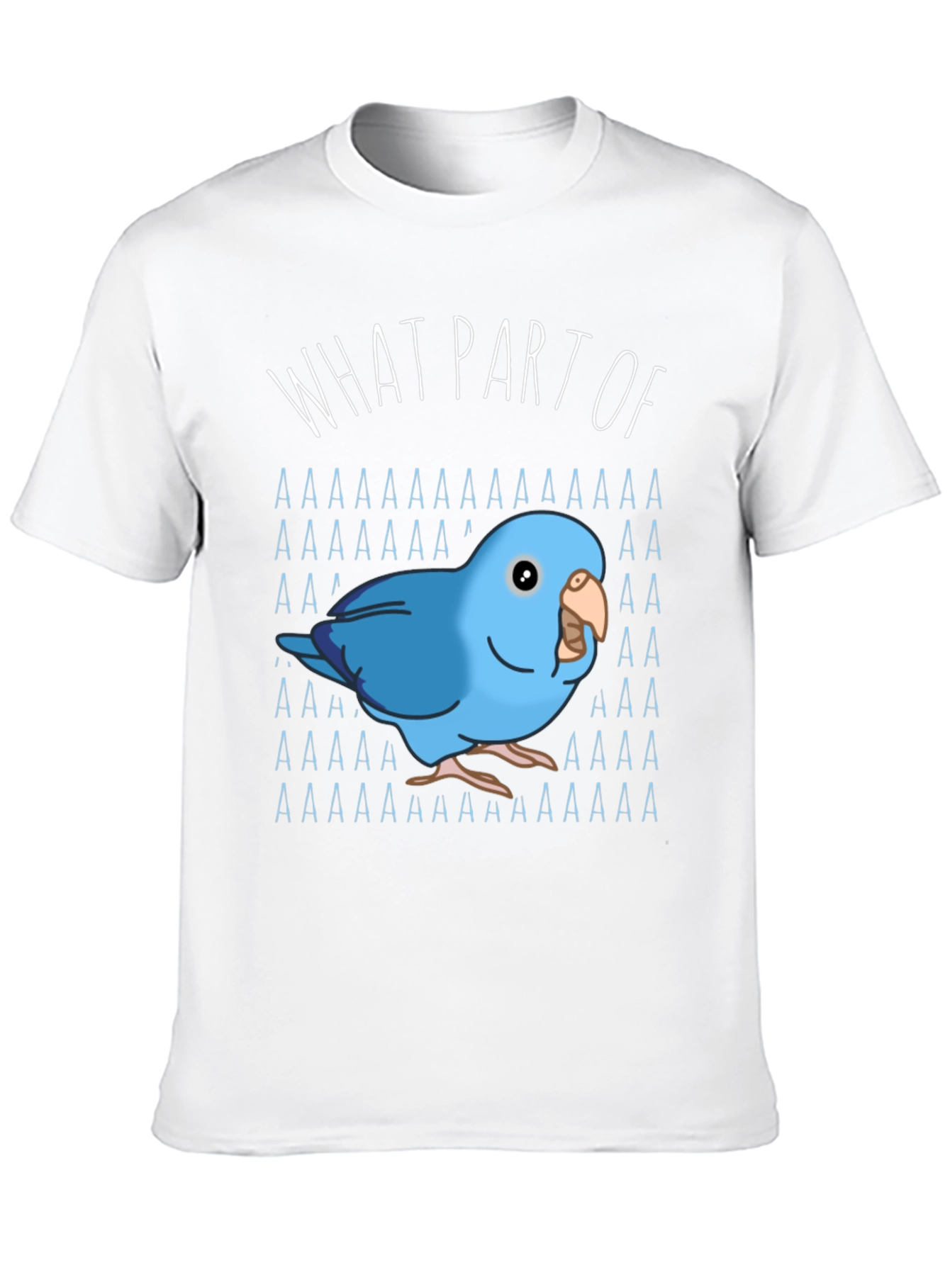 What Part of AAAAA T-Shirt Blue Parrot