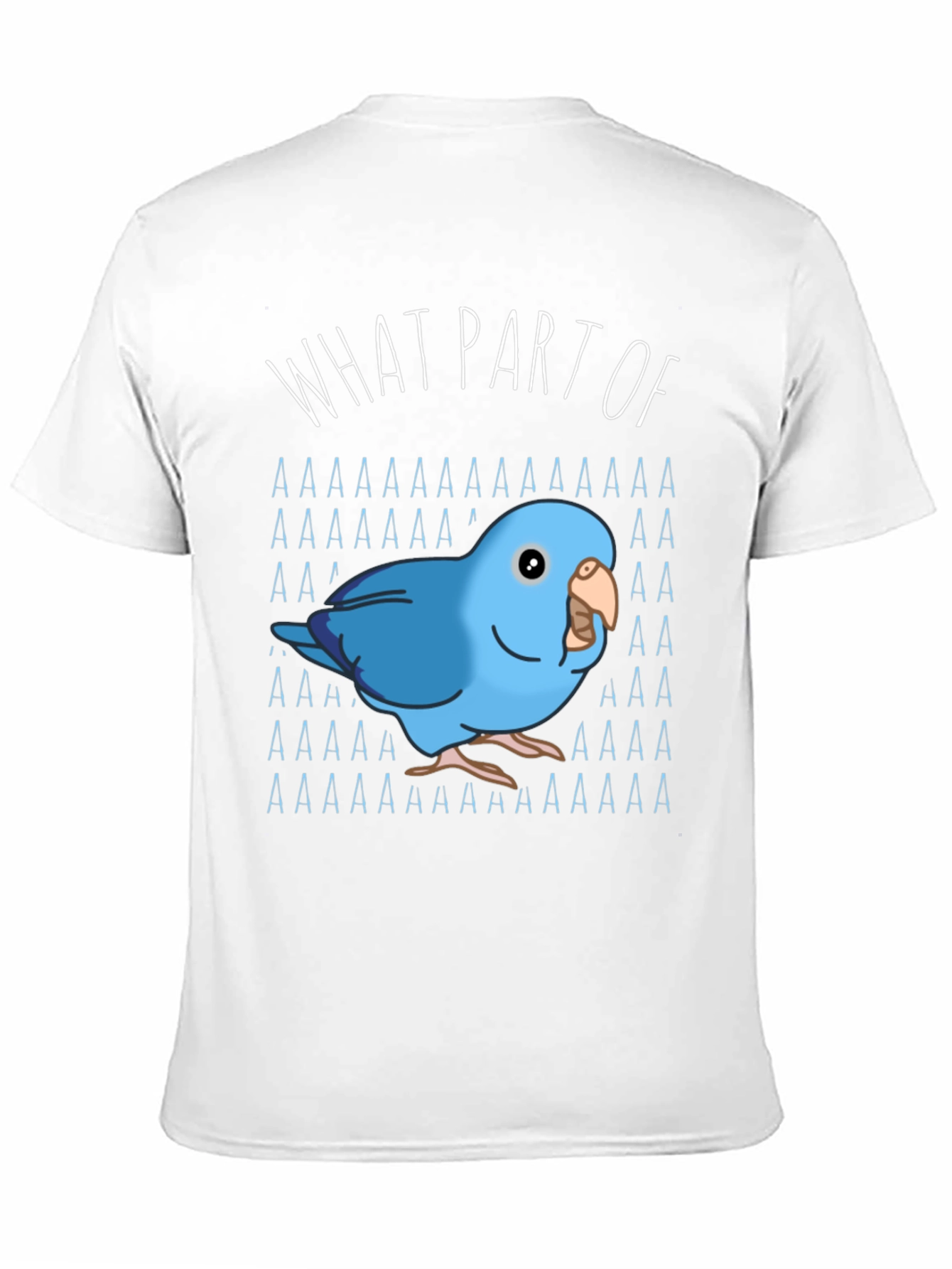 What Part of AAAAA T-Shirt Blue Parrot