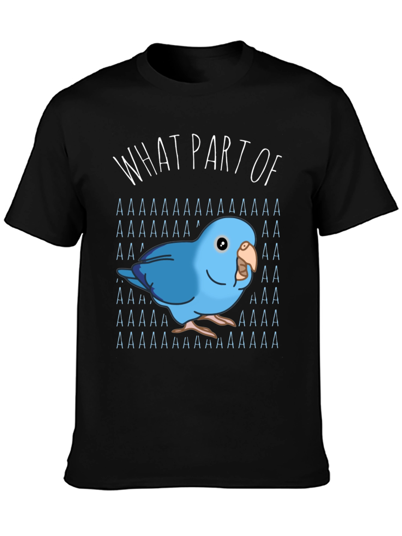 What Part of AAAAA T-Shirt Blue Parrot