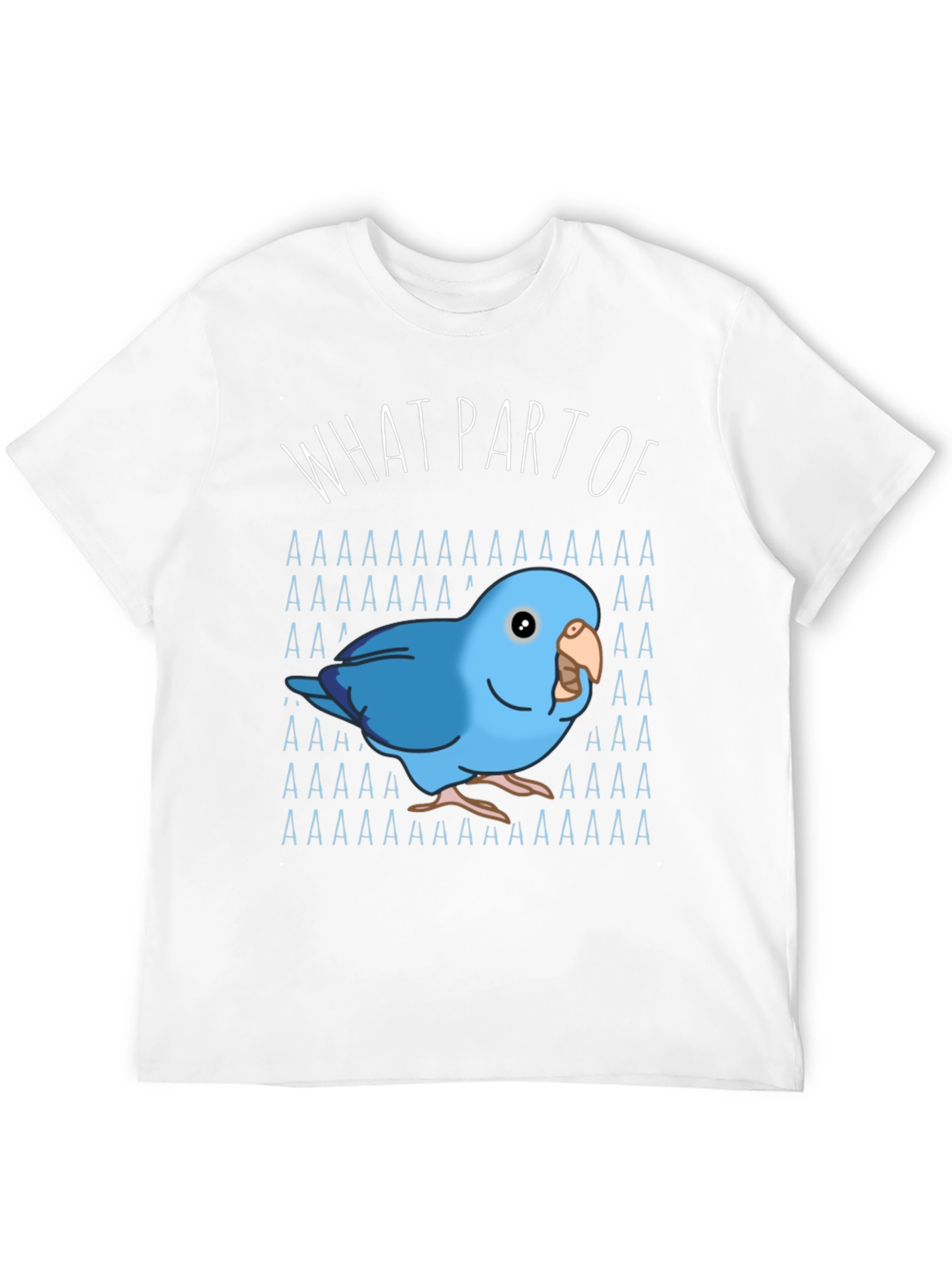 What Part of AAAAA T-Shirt Blue Parrot