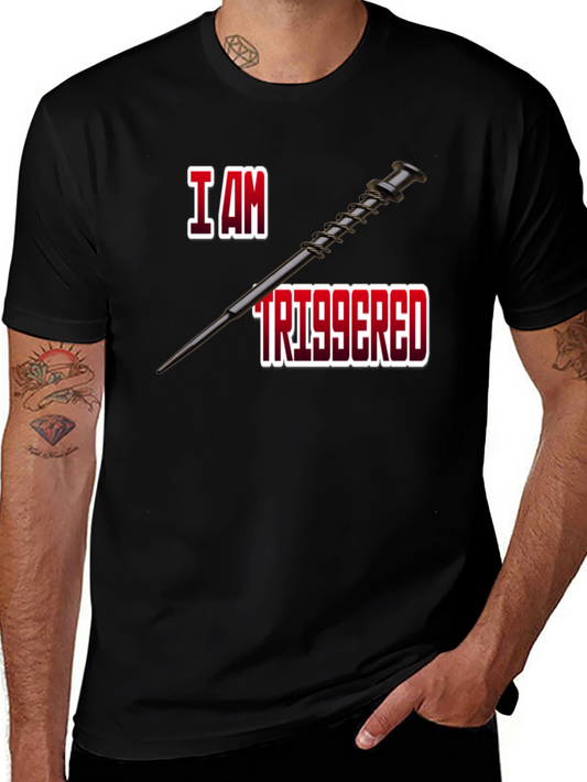 I Am Triggered T-Shirt - Funny Novelty Tee