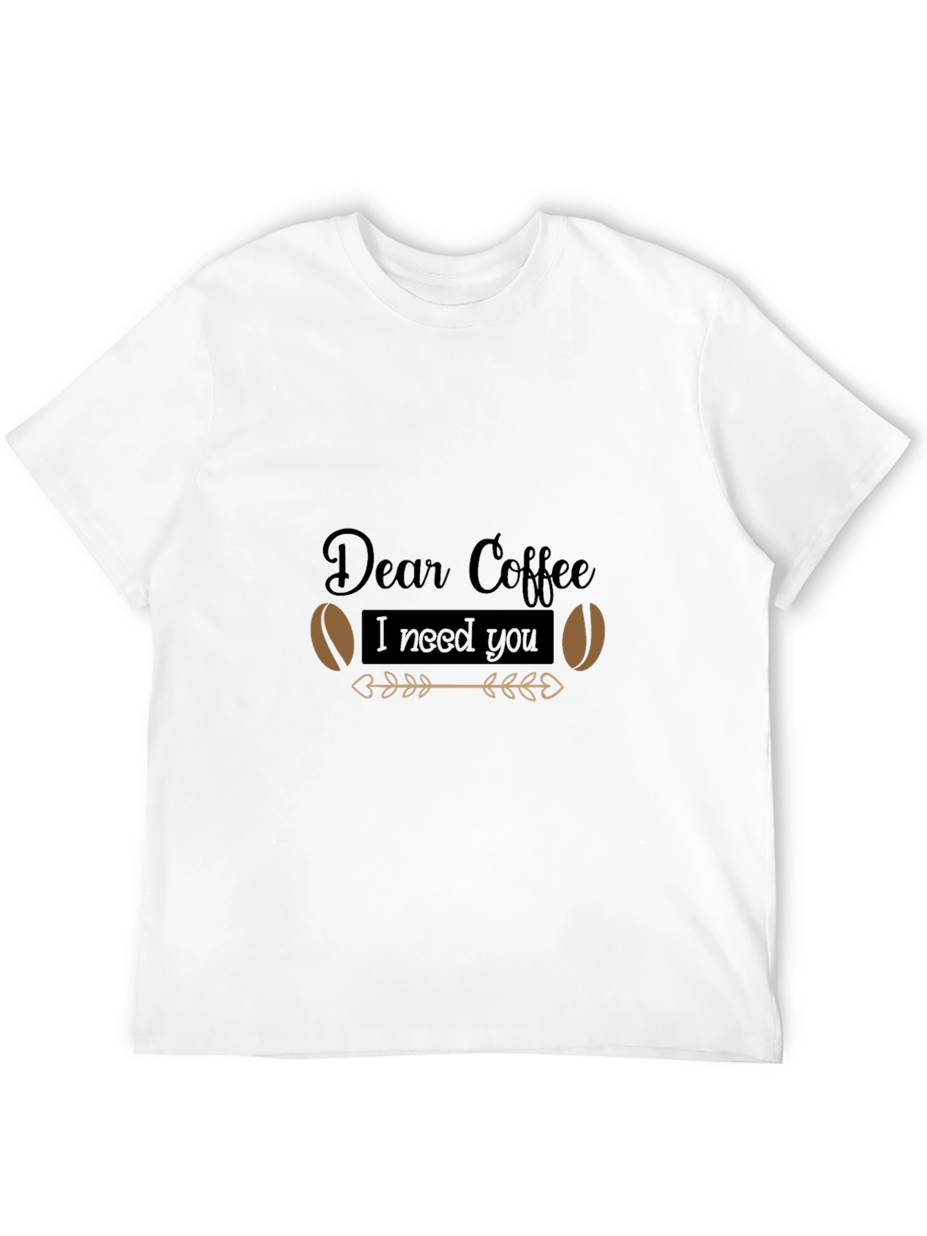 Dear Coffee I Need You - Graphic Tee