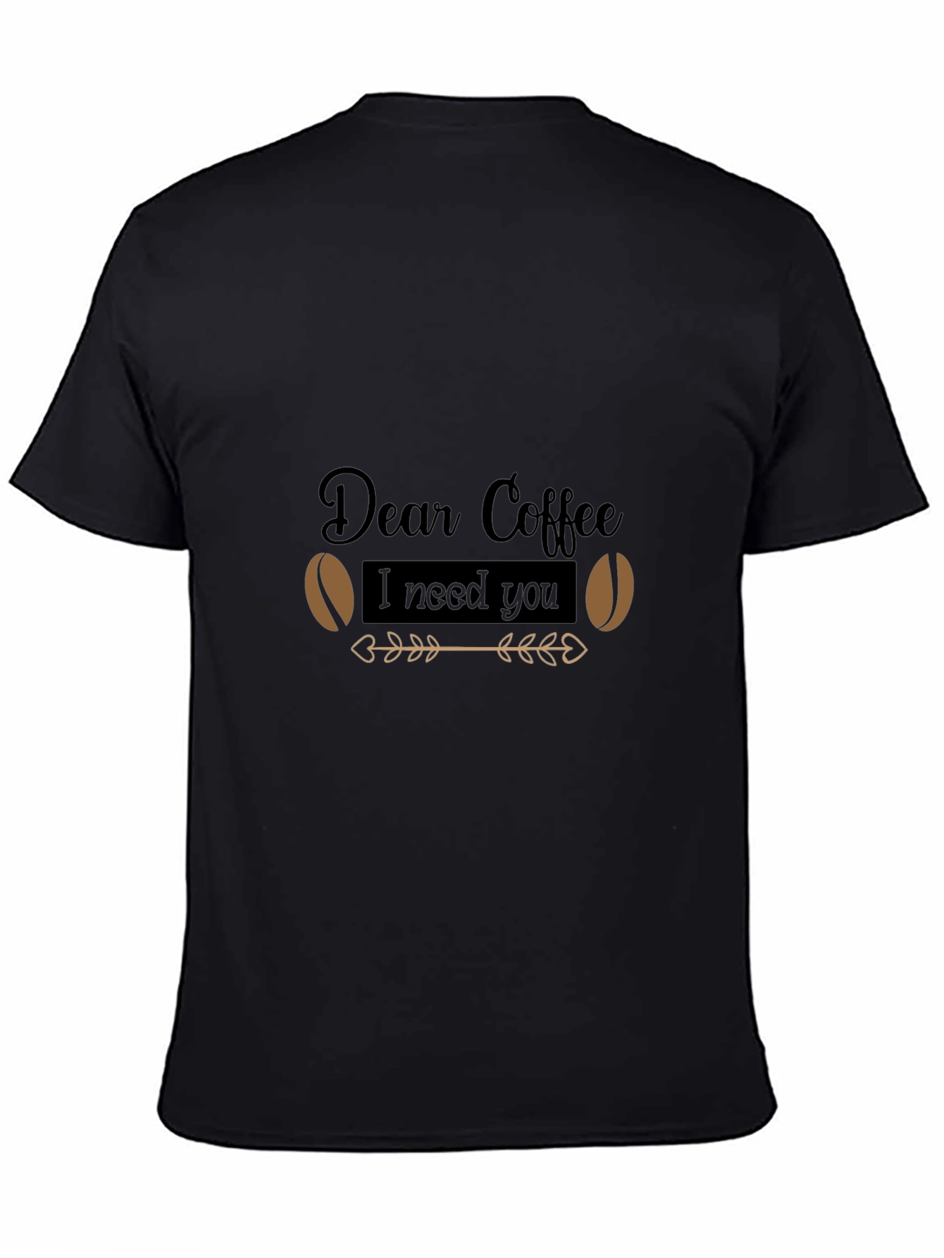 Dear Coffee I Need You - Graphic Tee