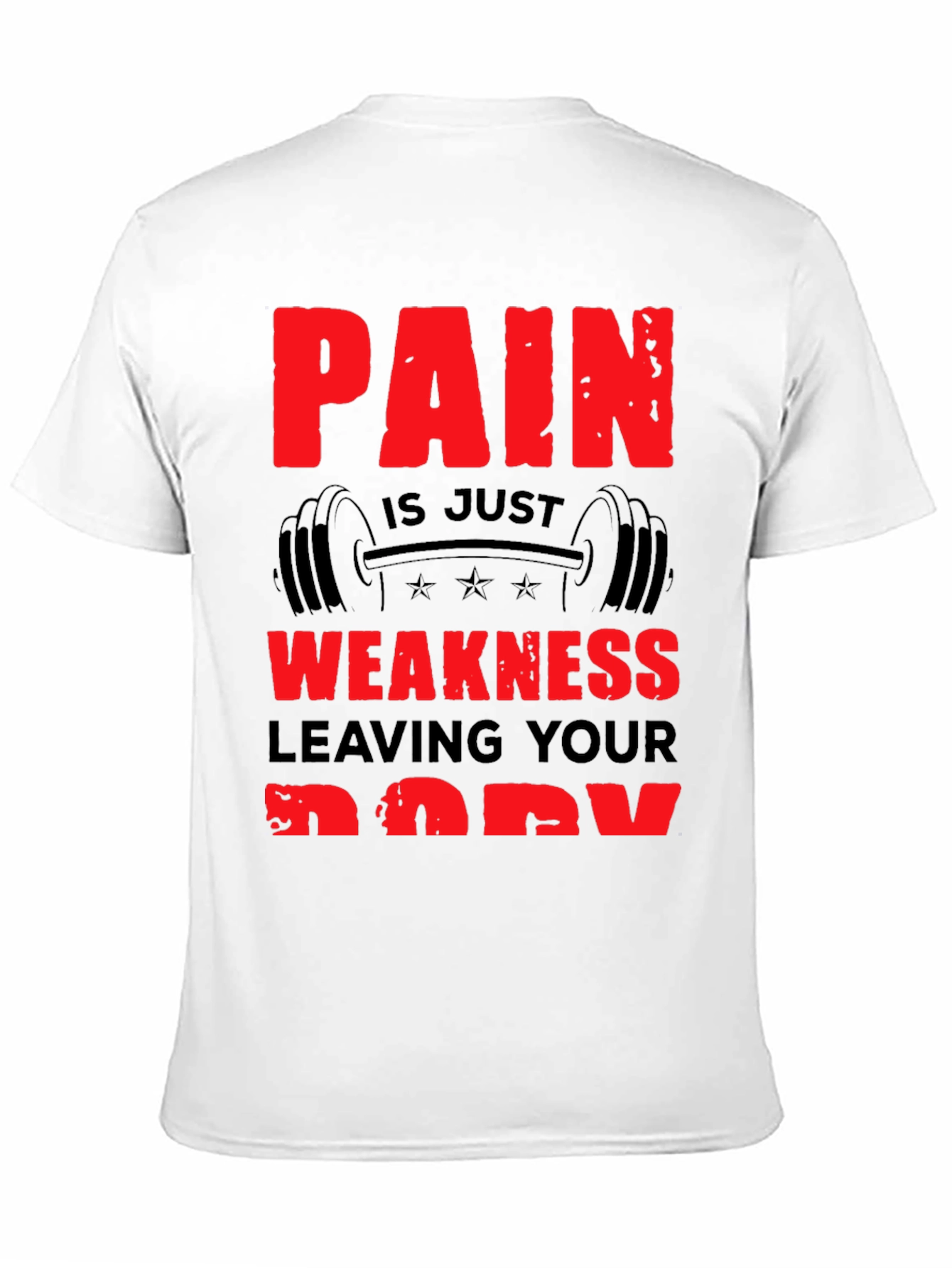 Pain is Weakness Leaving Your Body T-Shirt