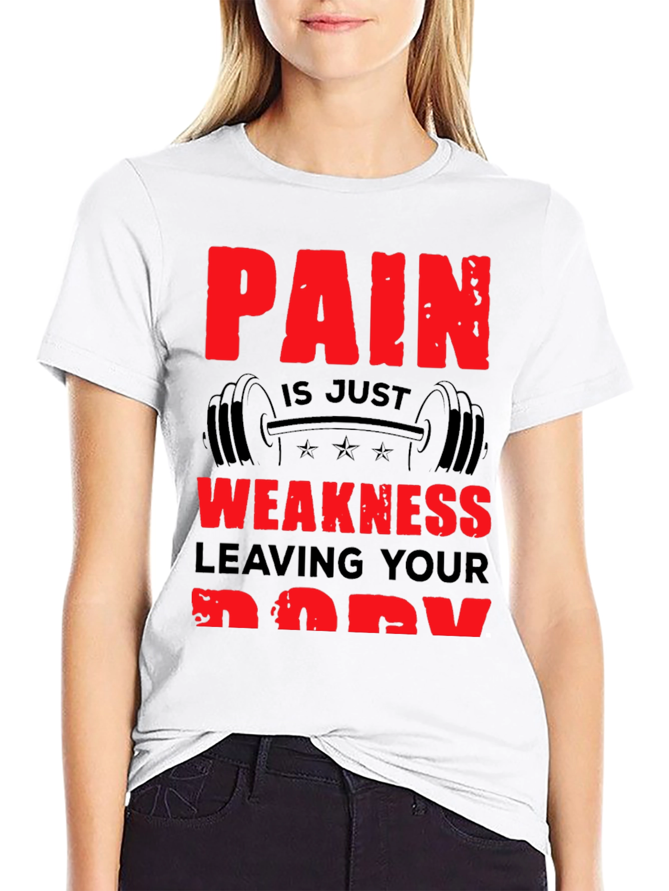 Pain is Weakness Leaving Your Body T-Shirt
