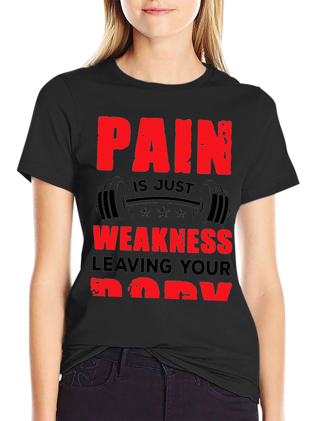 Pain is Weakness Leaving Your Body T-Shirt