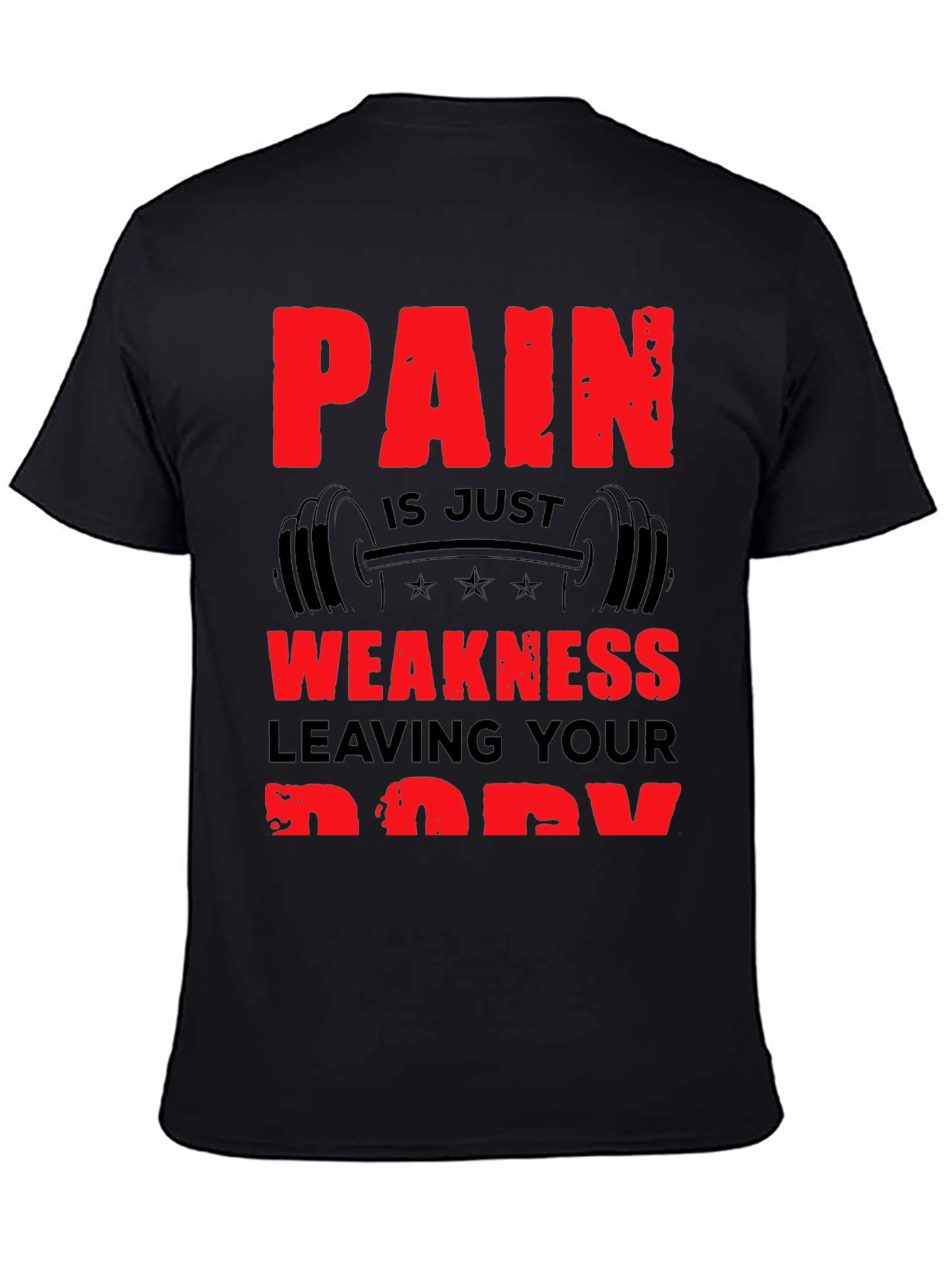 Pain is Weakness Leaving Your Body T-Shirt