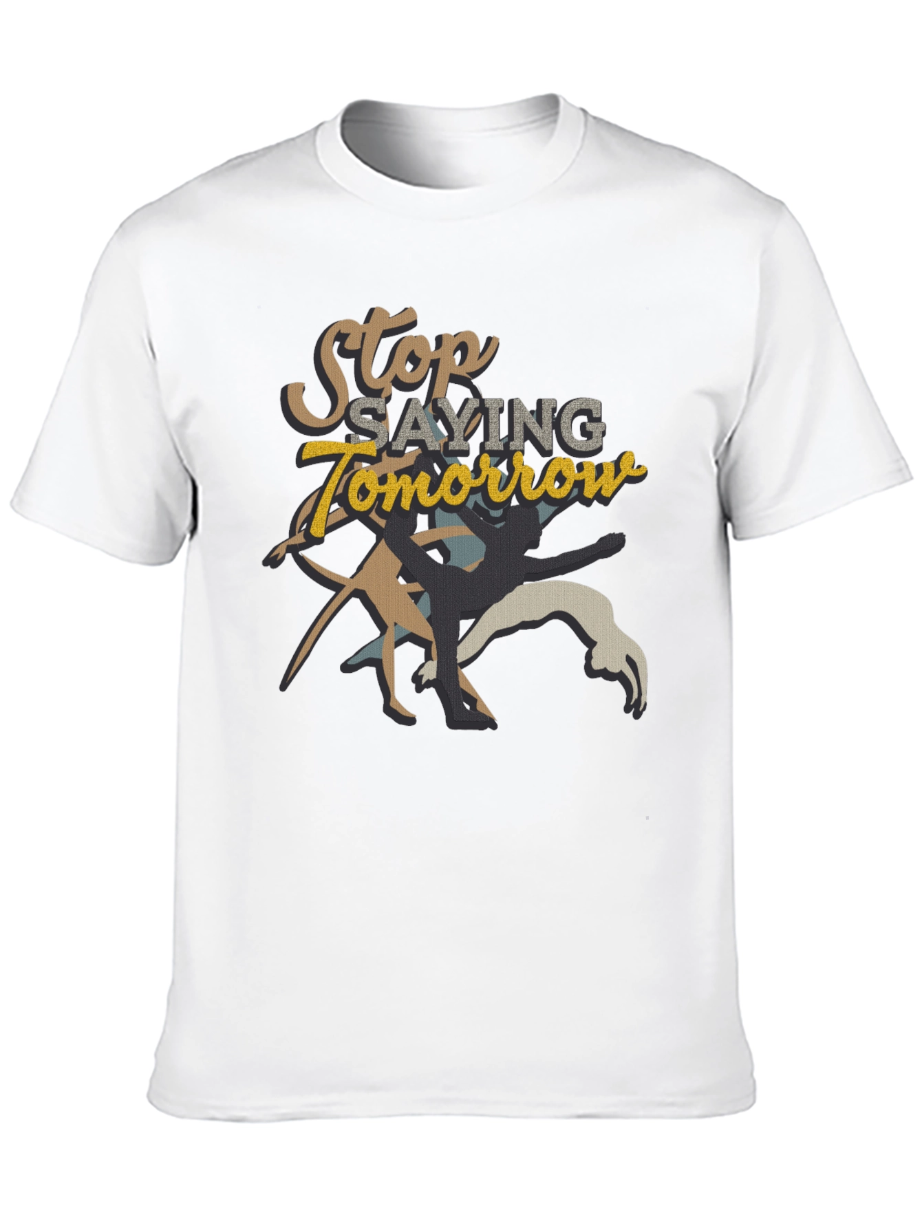 Stop Saying Tomorrow Graphic Tee
