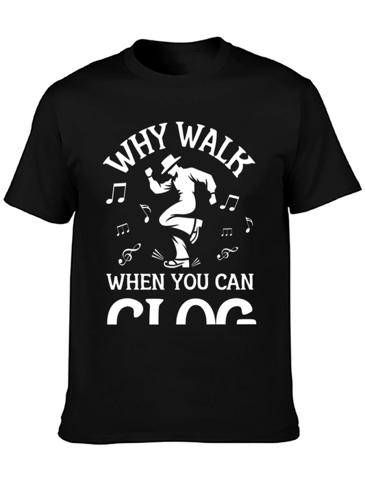 Why Walk When You Can Clog T-Shirt