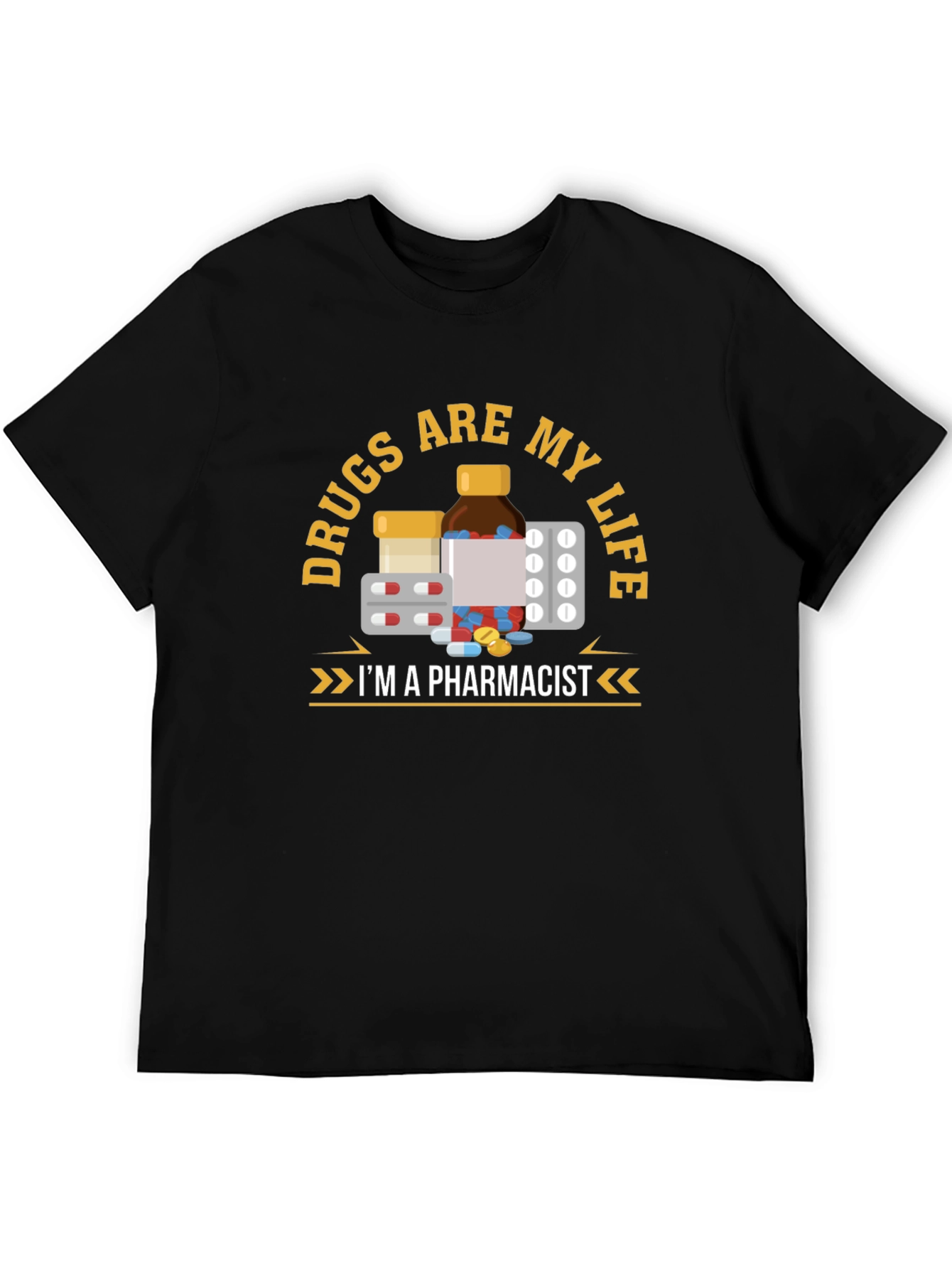 Drugs are My Life Pharmacist T-Shirt