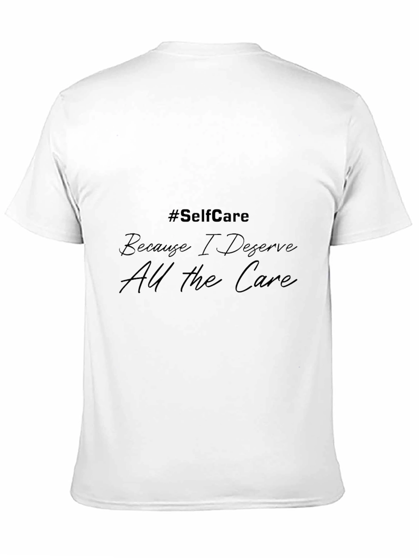 Self-Care T-Shirt - Because I Deserve All the Care