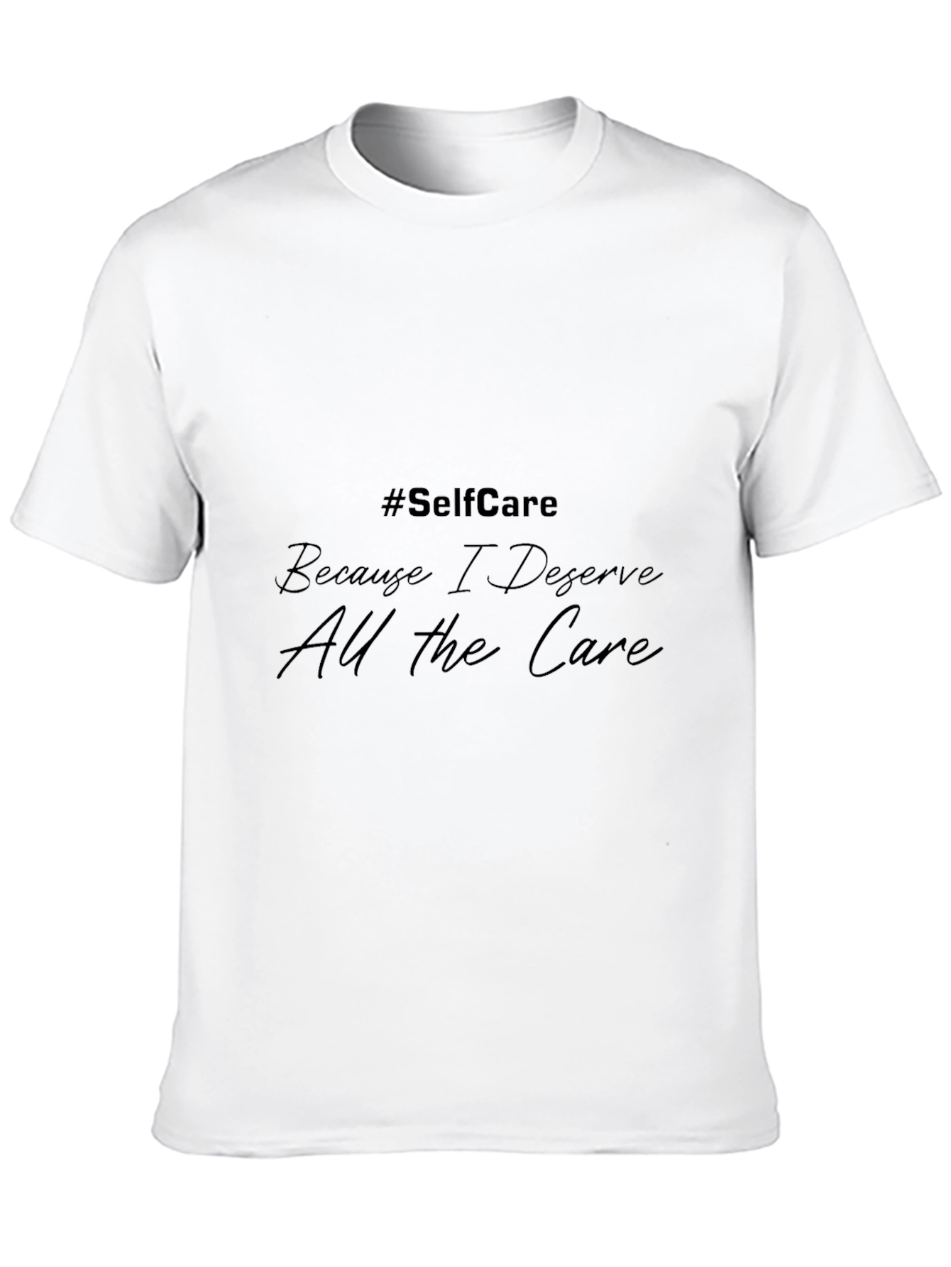 Self-Care T-Shirt - Because I Deserve All the Care