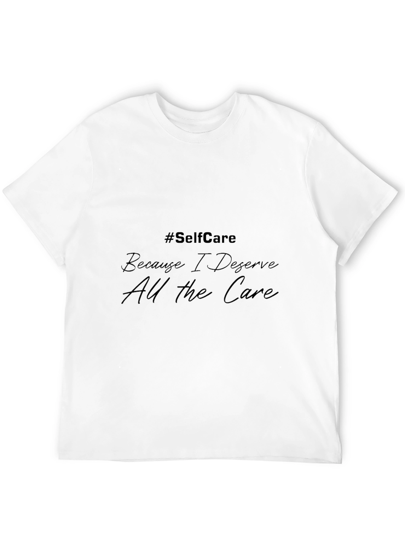 Self-Care T-Shirt - Because I Deserve All the Care