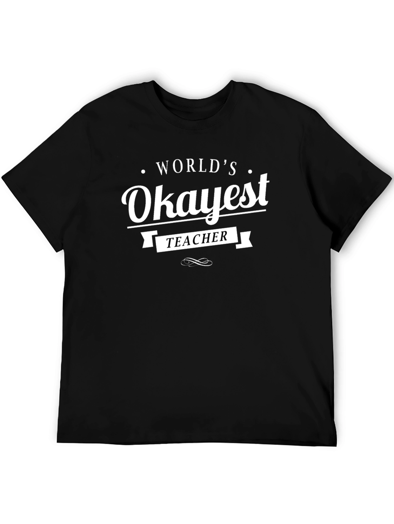 Worlds Okayest Teacher Black T-Shirt