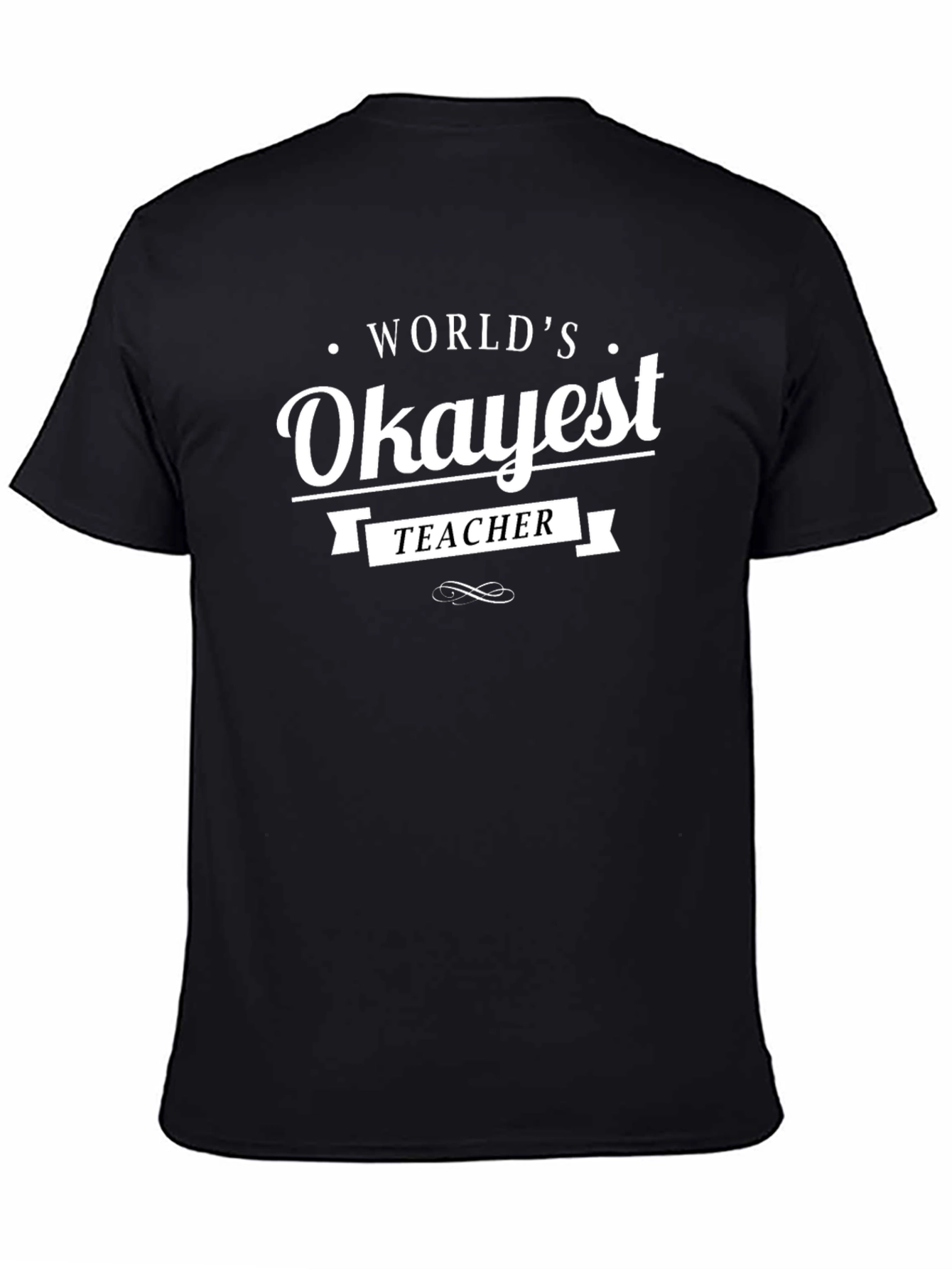Worlds Okayest Teacher Black T-Shirt