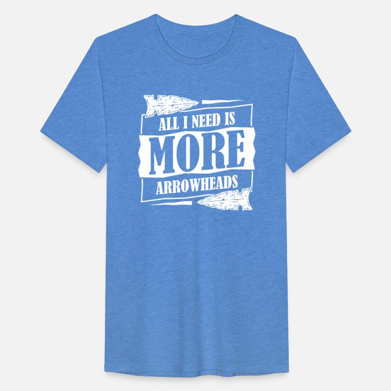 All I Need Is More Arrowheads Rocks Arrowhead