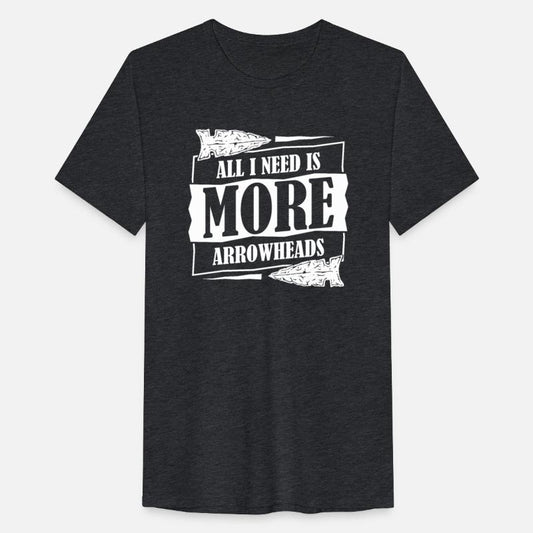 All I Need Is More Arrowheads Rocks Arrowhead